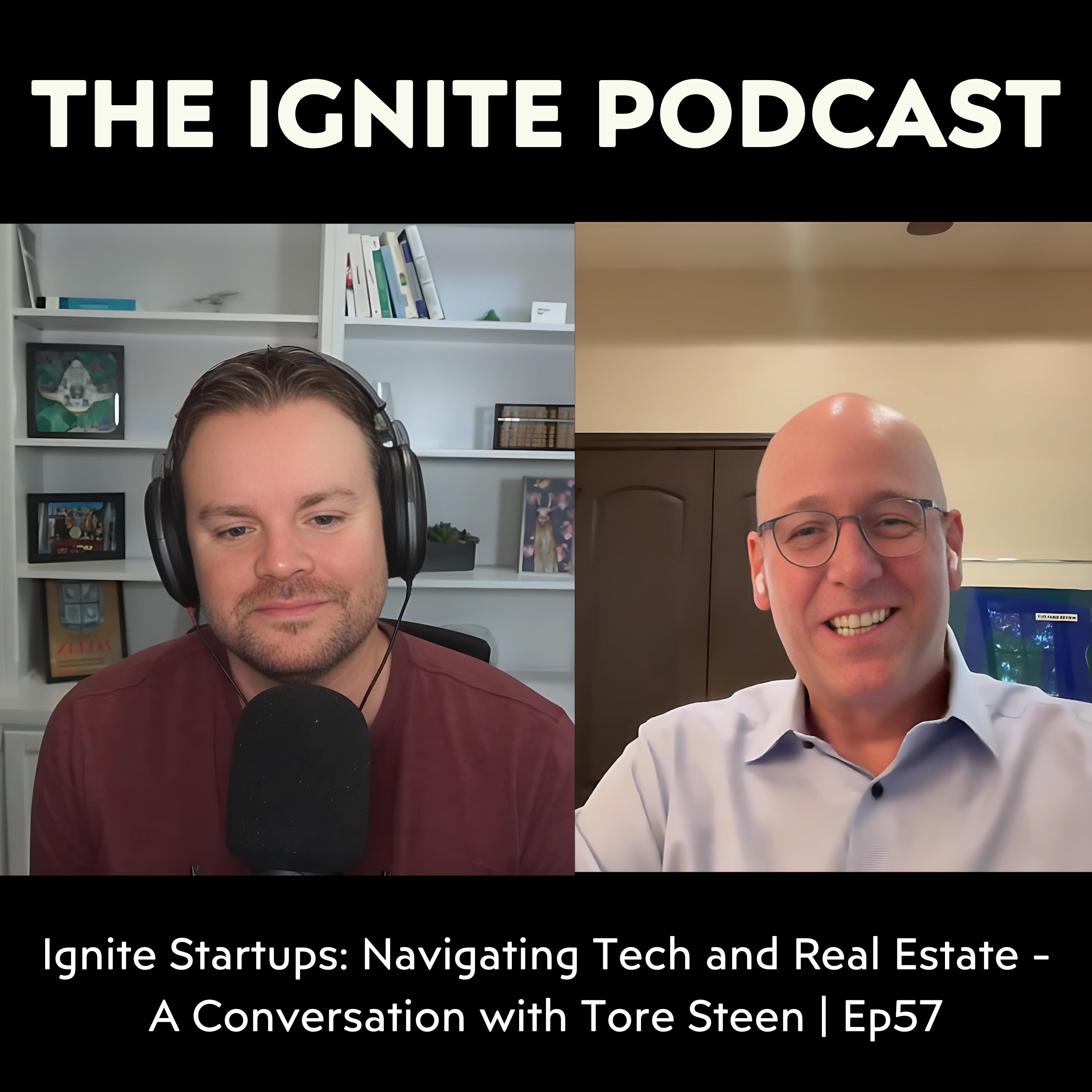 Ignite Startups: Navigating Tech and Real Estate - A Conversation with Tore Steen | Ep57 episode artwork