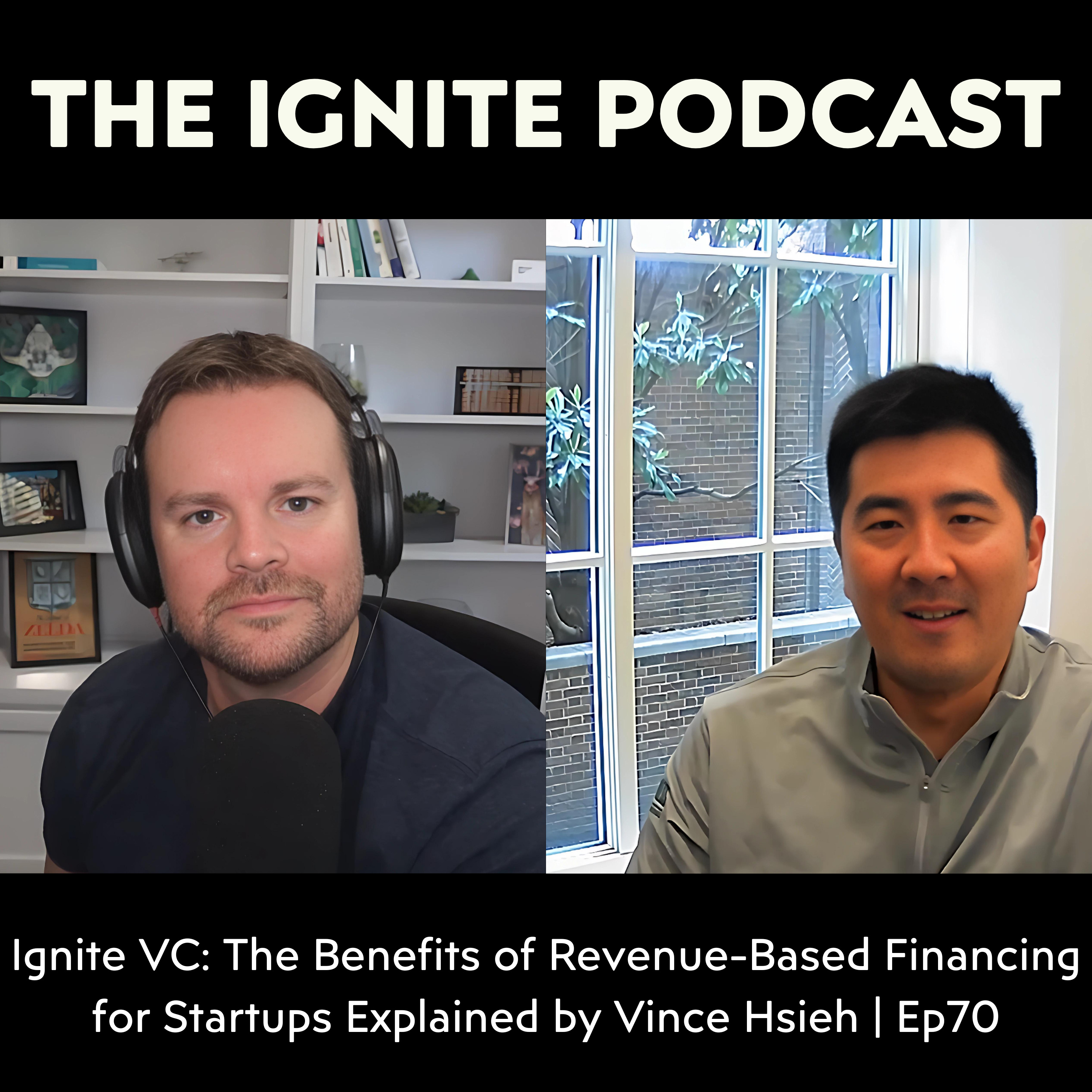 Ignite VC: The Benefits of Revenue-Based Financing for Startups Explained by Vince Hsieh | Ep70 episode artwork
