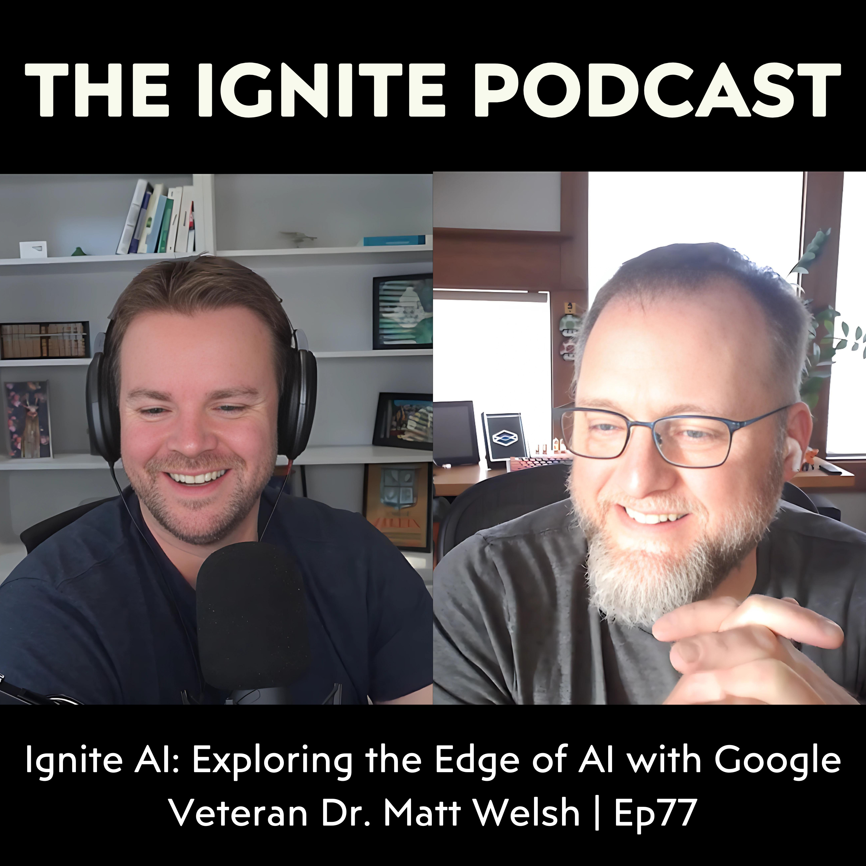 Ignite AI: Exploring the Edge of AI with Google Veteran Dr. Matt Welsh | Ep77 episode artwork