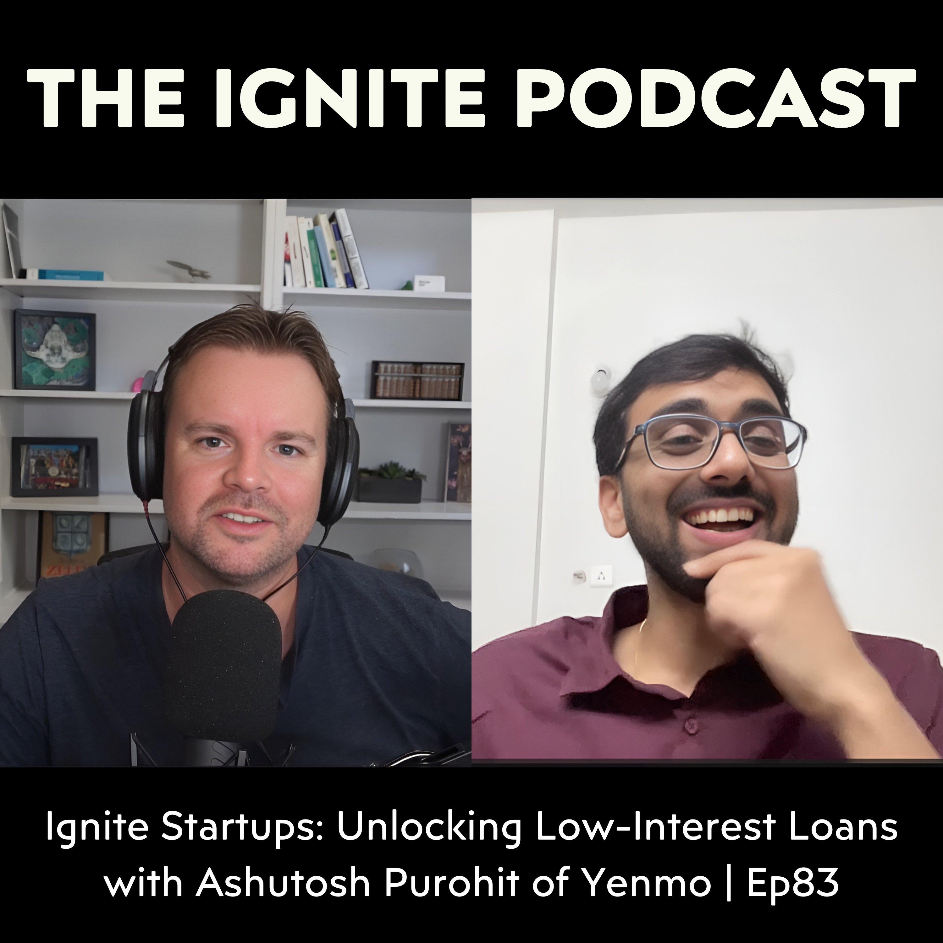 Ignite Startups: Unlocking Low-Interest Loans With Ashutosh Purohit of Yenmo | Ep83 episode artwork