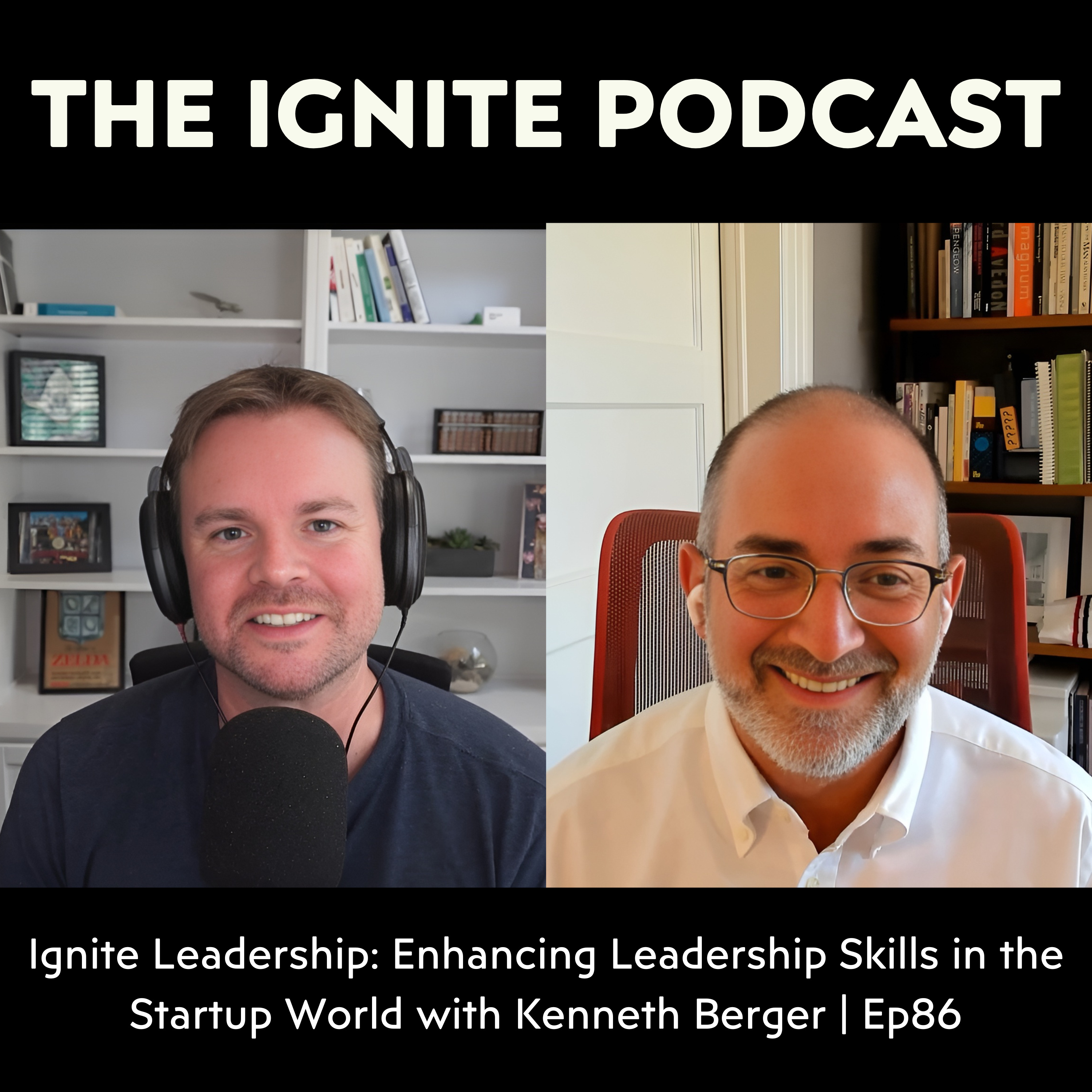 Ignite Leadership: Enhancing Leadership Skills in the Startup World with Kenneth Berger | Ep86 episode artwork