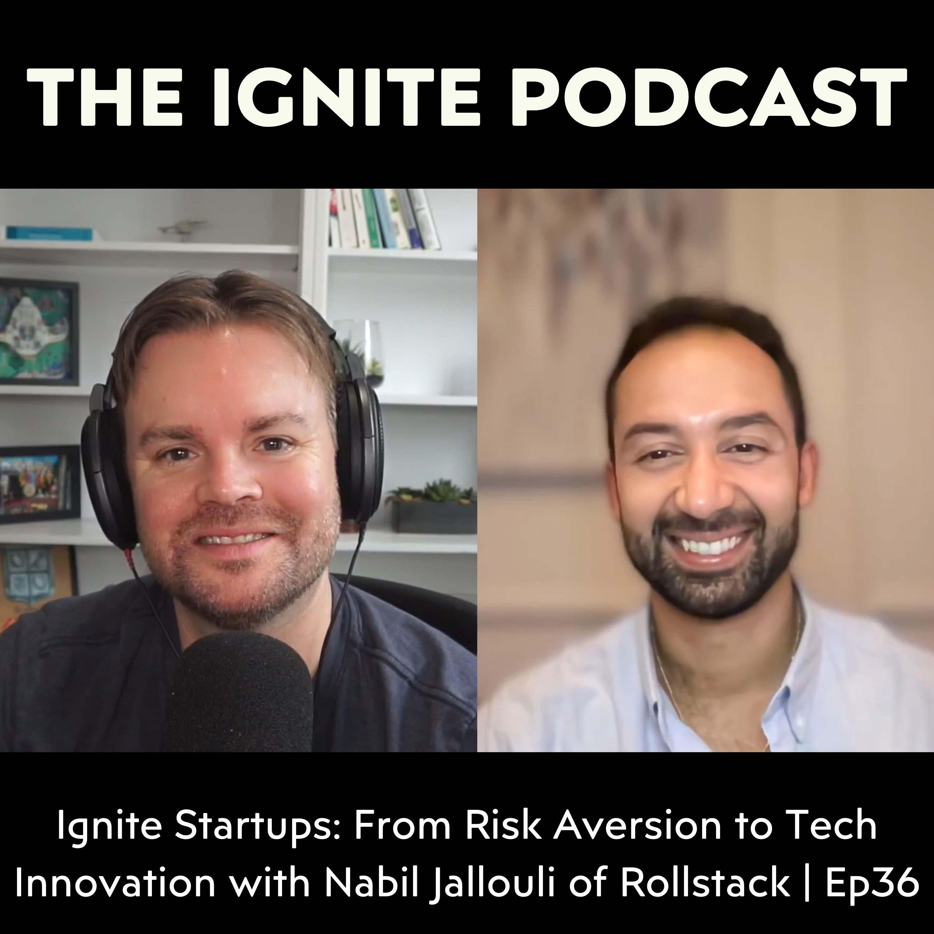 Ignite Startups: From Risk Aversion to Tech Innovation with Nabil Jallouli of Rollstack | Ep36 episode artwork