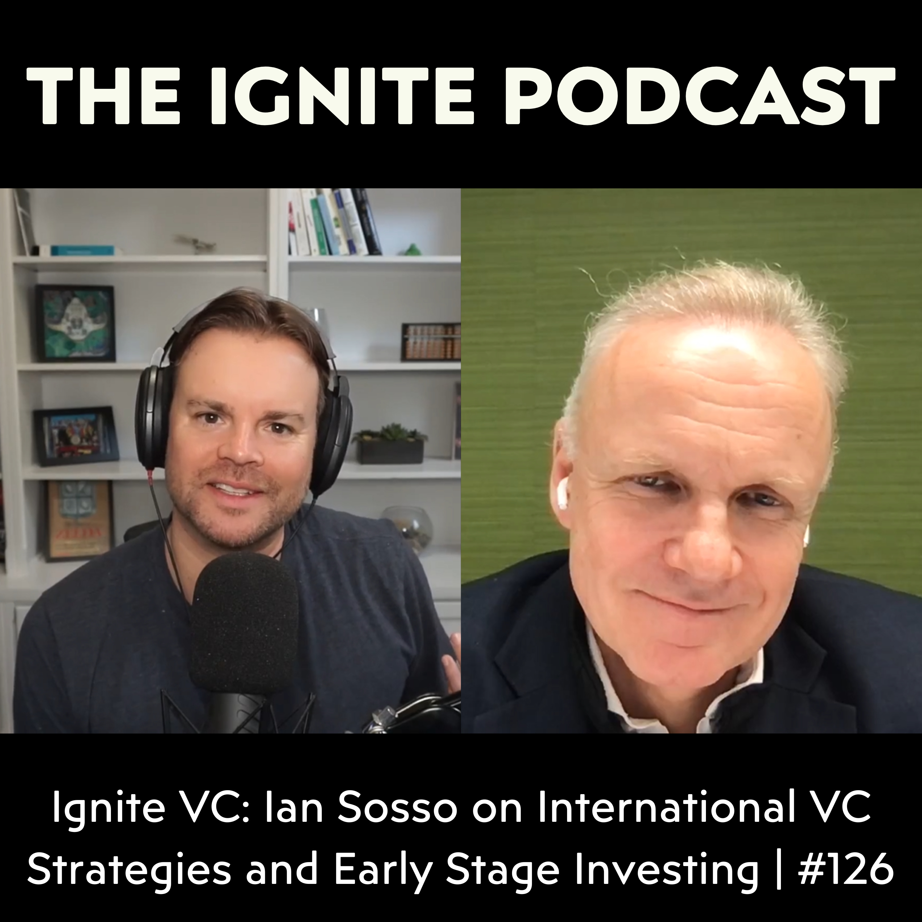 Ignite VC: Ian Sosso on International VC Strategies and Early Stage Investing | #126 episode artwork