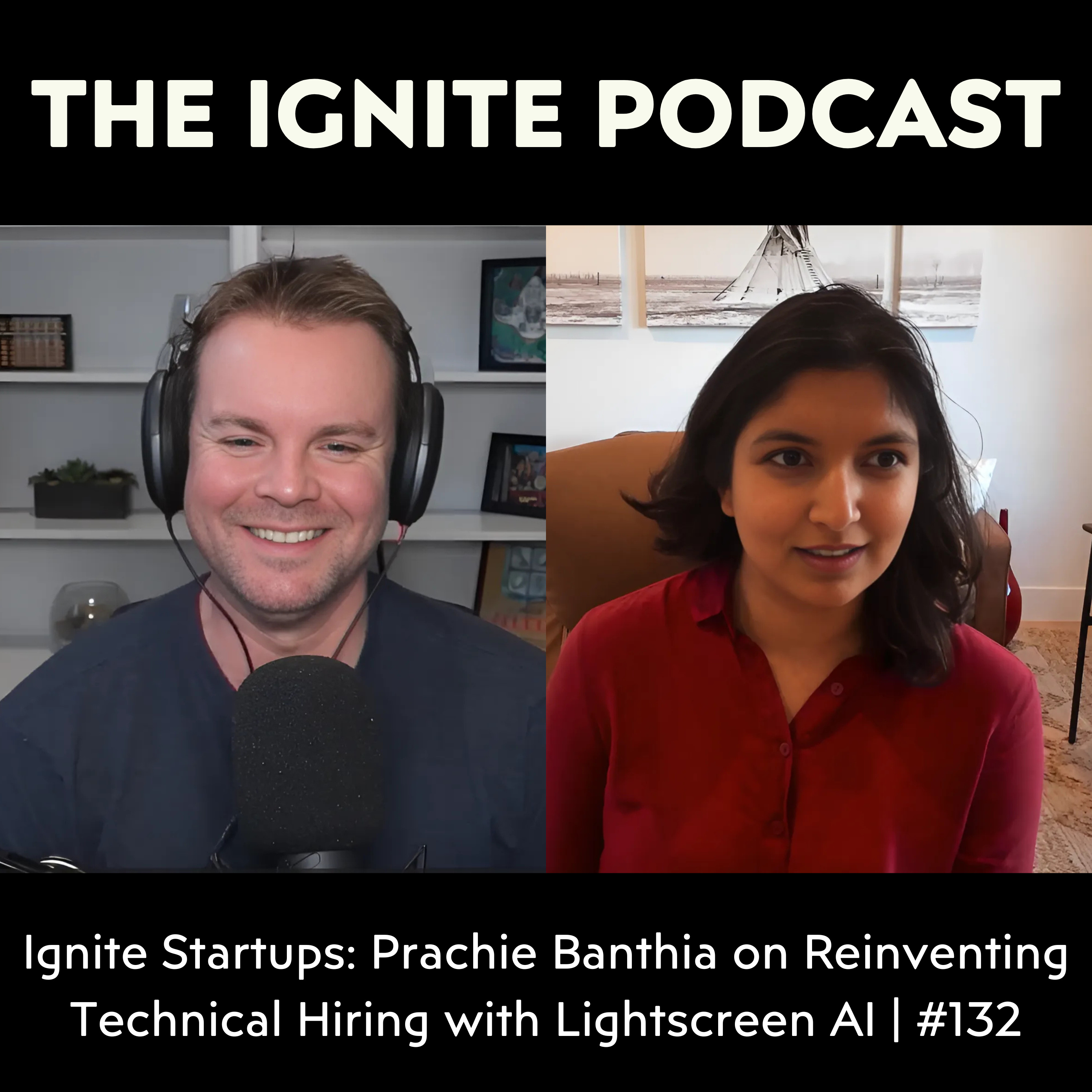 Ignite Startups: Prachie Banthia on Reinventing Technical Hiring with Lightscreen AI | #132 episode artwork