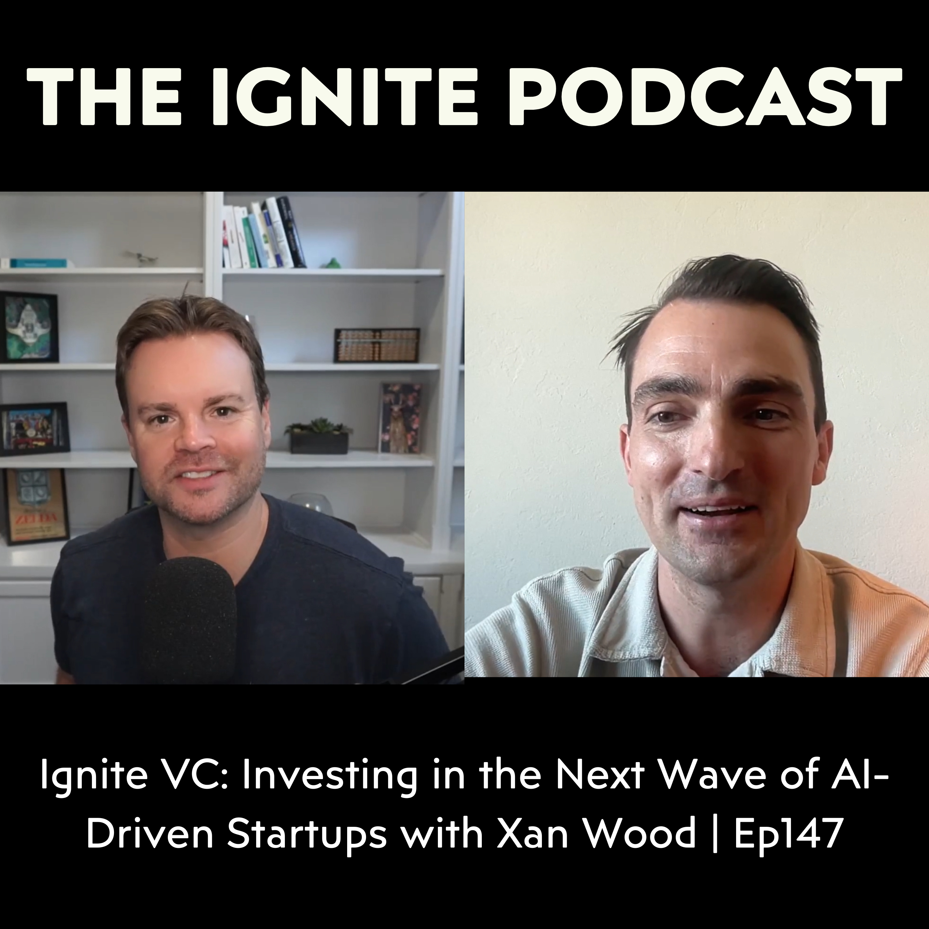 Ignite VC: Investing in the Next Wave of AI-Driven Startups with Xan Wood | Ep147 episode artwork