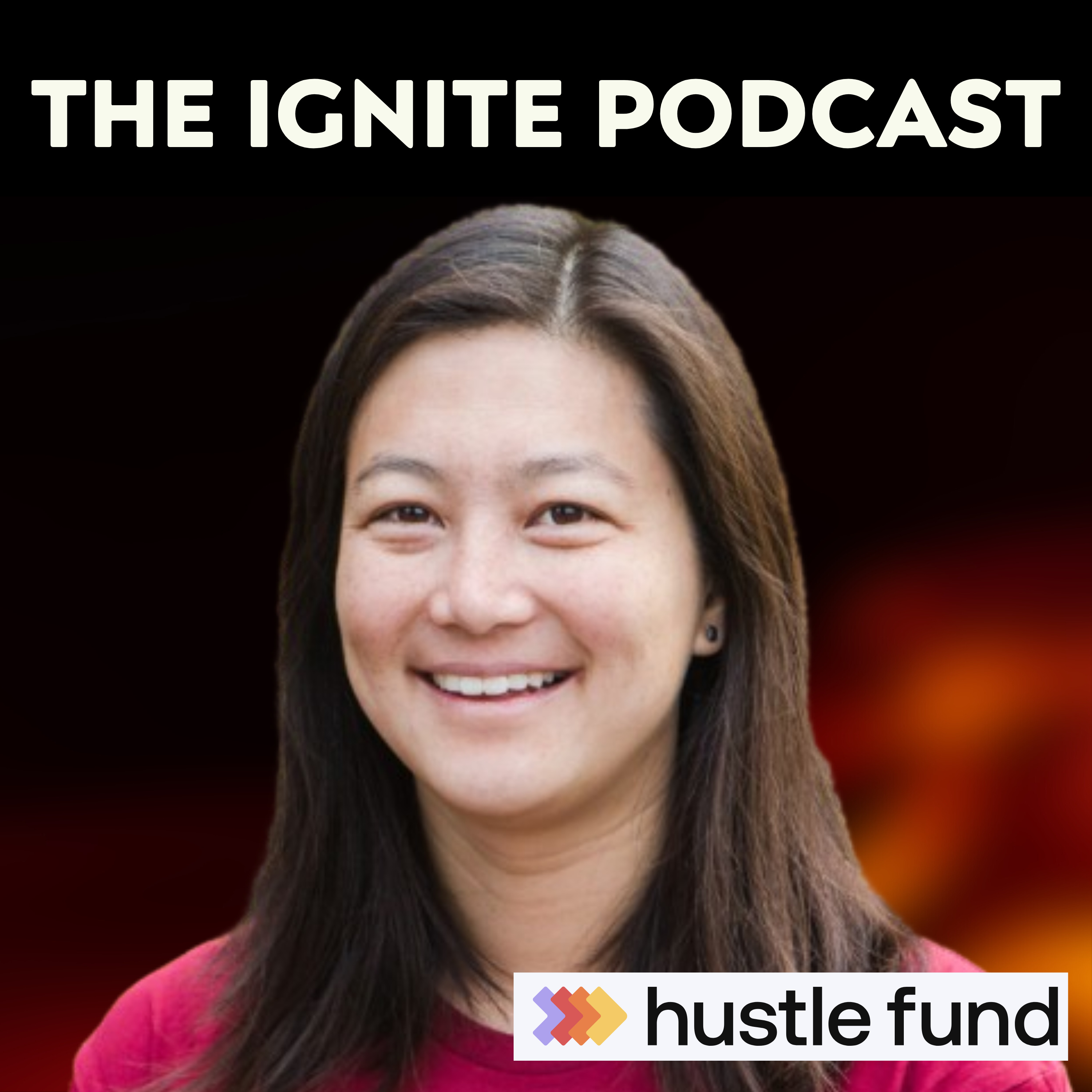 Ignite VC: How Hustle Fund Backs Founders Before Product-Market Fit with Elizabeth Yin | Ep199