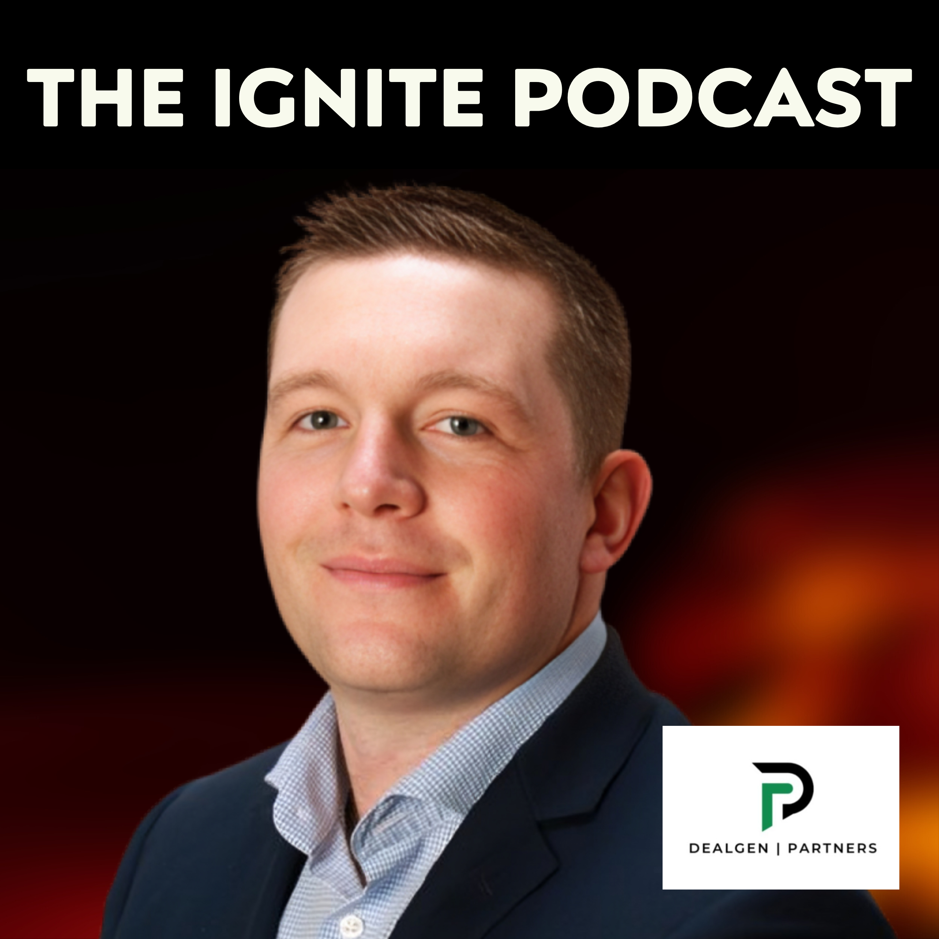 Ignite PE: Joe Zanca’s Playbook for Deal Flow and Turning Conversations into Closings | Ep202 episode artwork