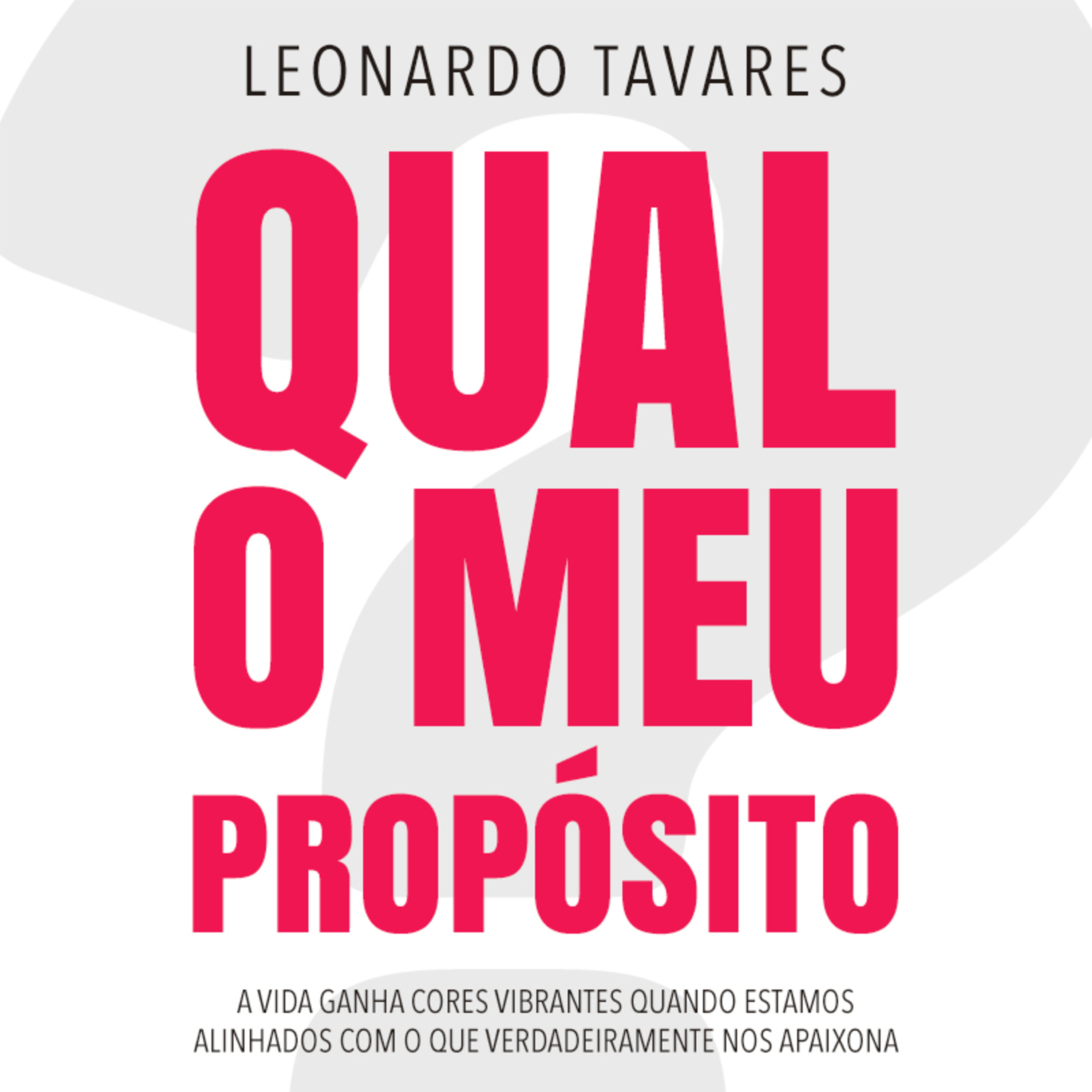 Qual o Meu Propósito? - Por Leonardo Tavares
