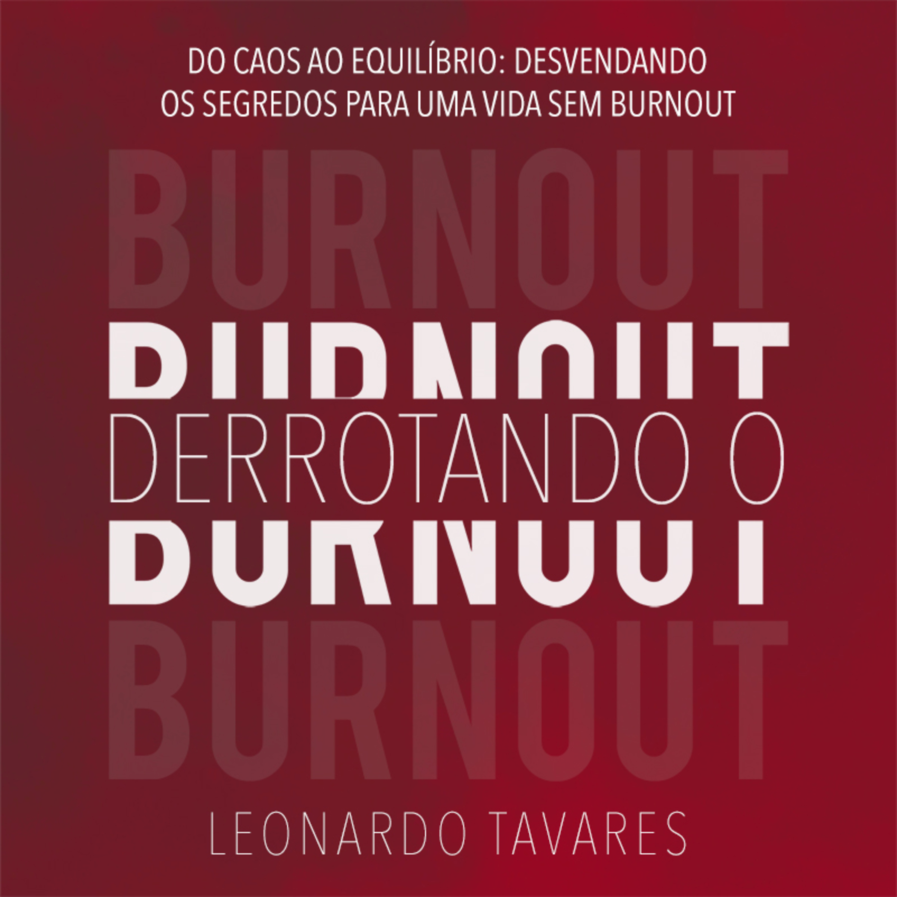 Derrotando o Burnout - Por Leonardo Tavares