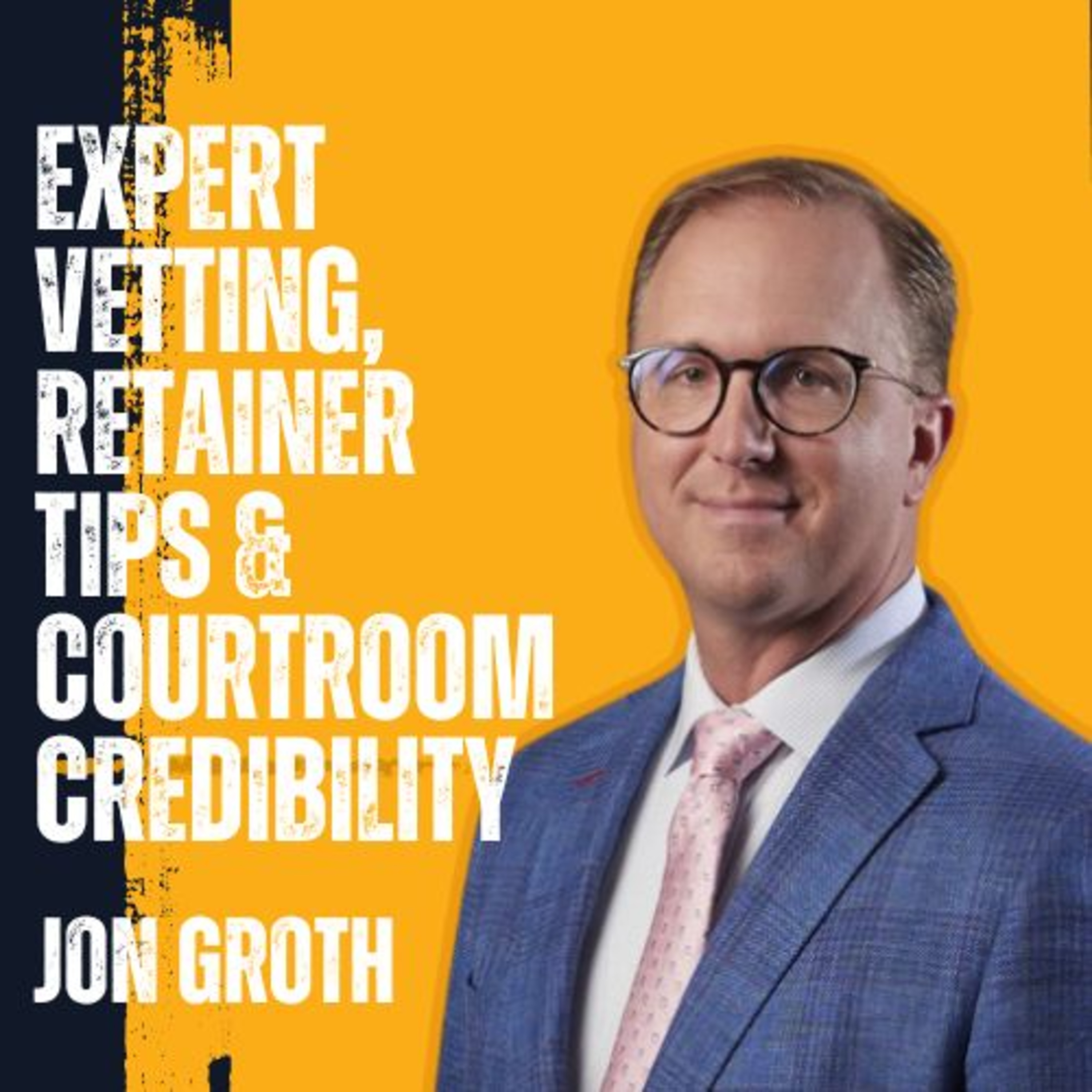 Jon Groth on Expert Vetting, Retainer Tips & Courtroom Credibility episode artwork