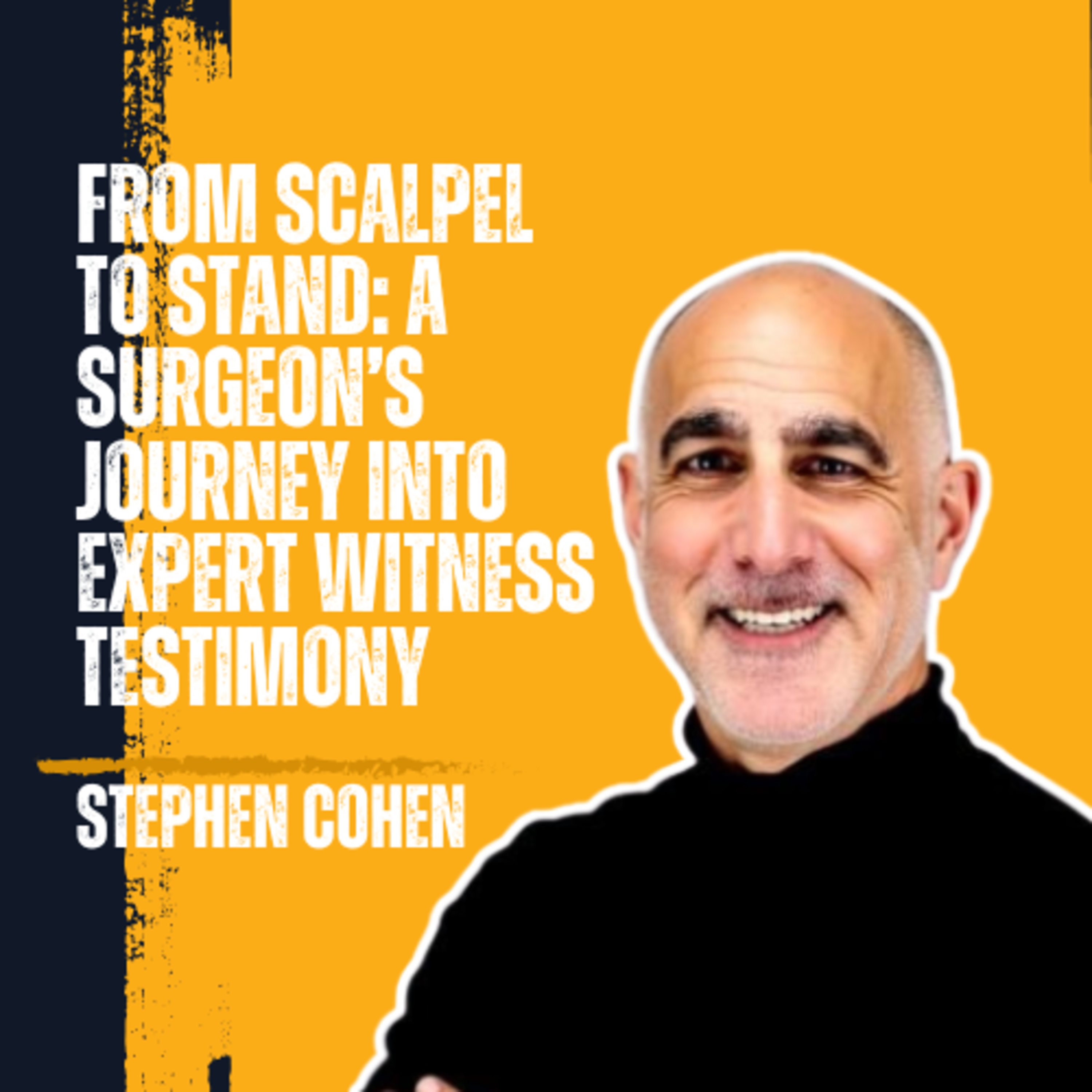From Scalpel to Stand: A Surgeon’s Journey into Expert Witness Testimony  episode artwork