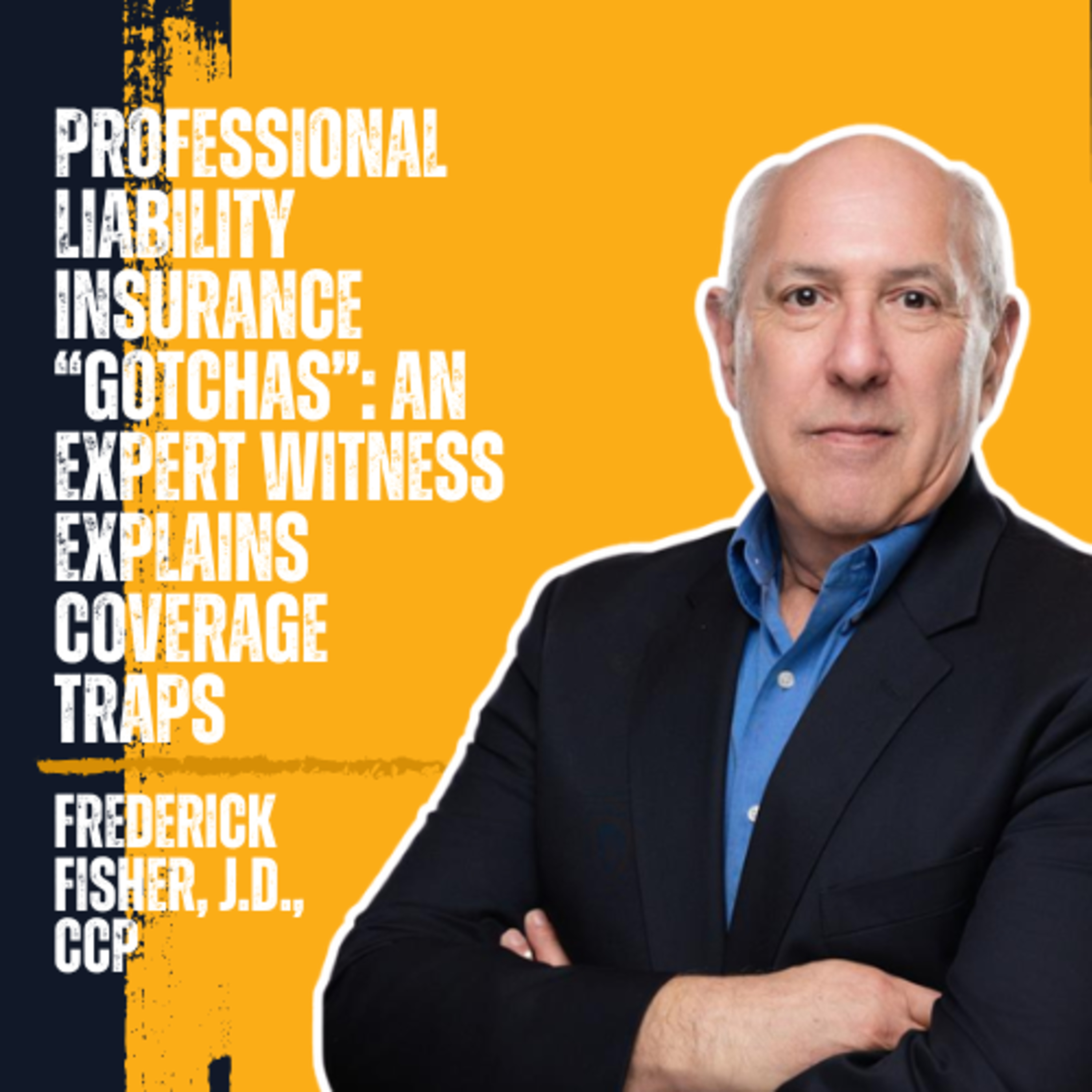 Professional Liability Insurance “Gotchas”: An Expert Witness Explains Coverage Traps episode artwork