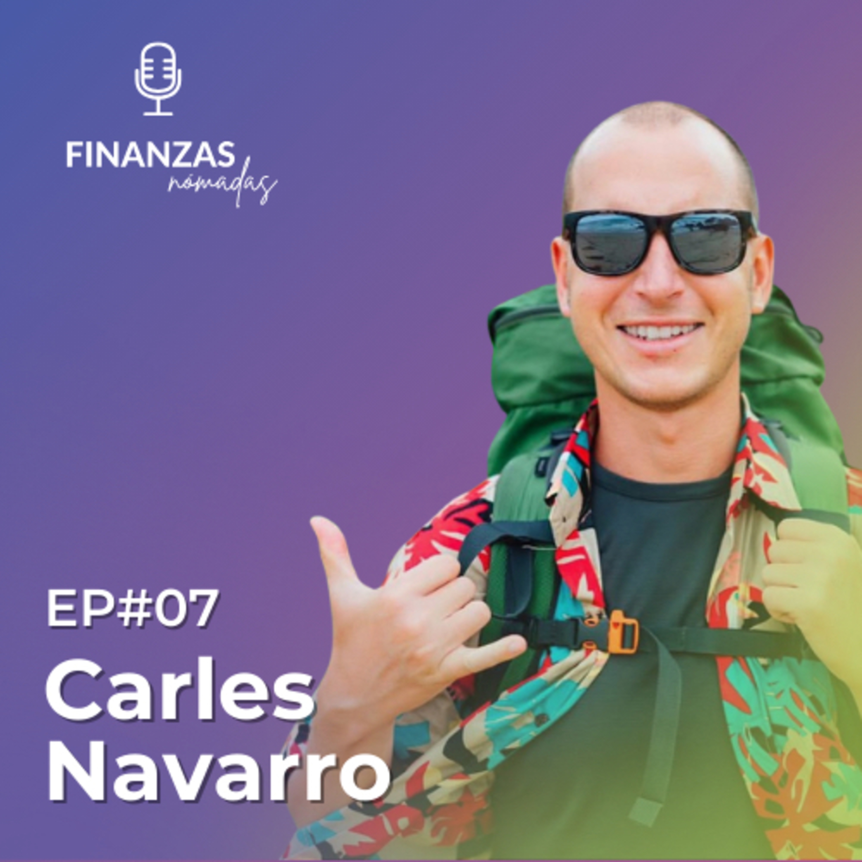 07. Carles Navarro: Cómo crear ingresos pasivos y vivir viajando episode artwork