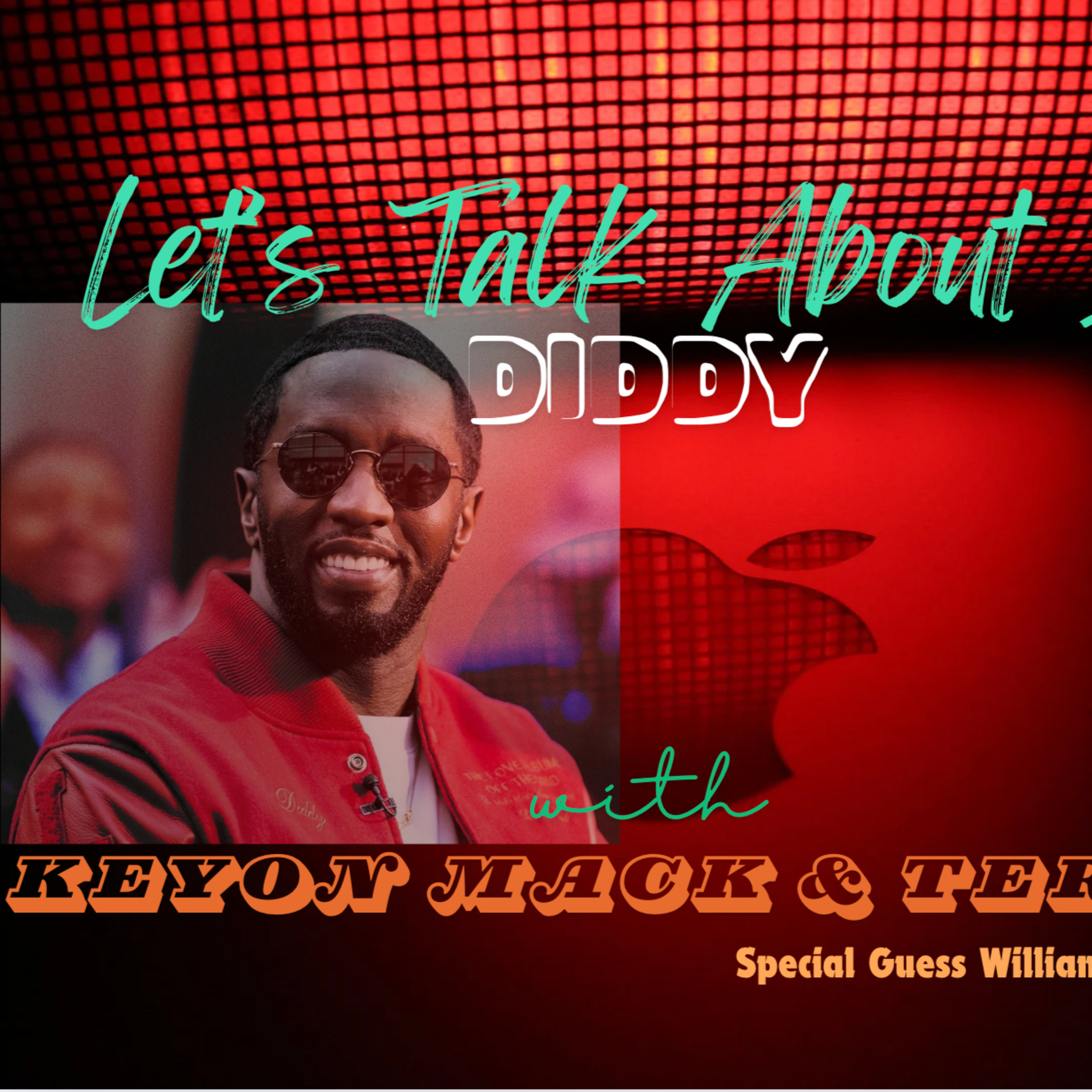 Diddy "Let's Talk About It" w/Keyon Mack & Terry Feat. William Glover episode artwork