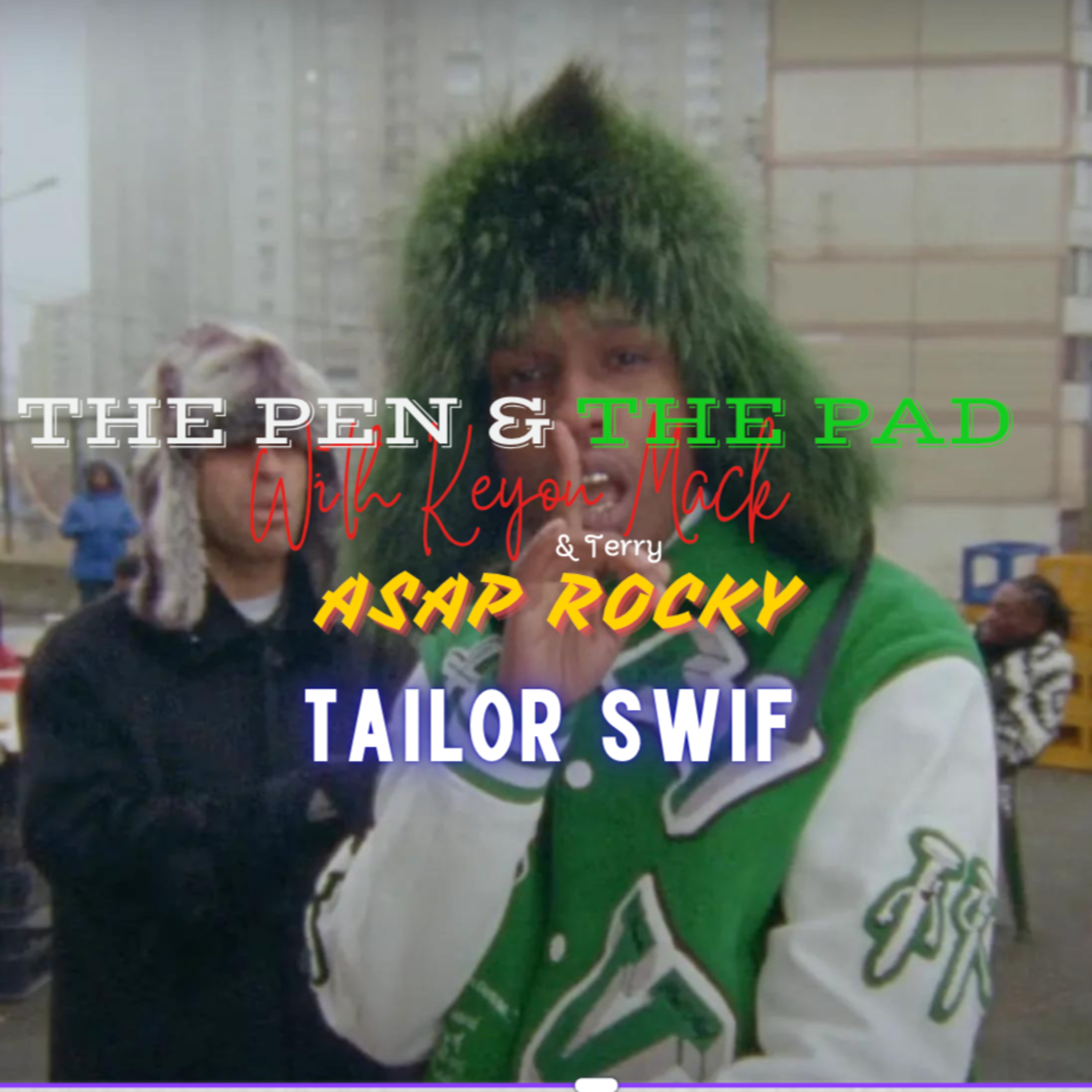 ASAP ROCKY "TAILOR SWIF" (The Pen & The Pad)  episode artwork