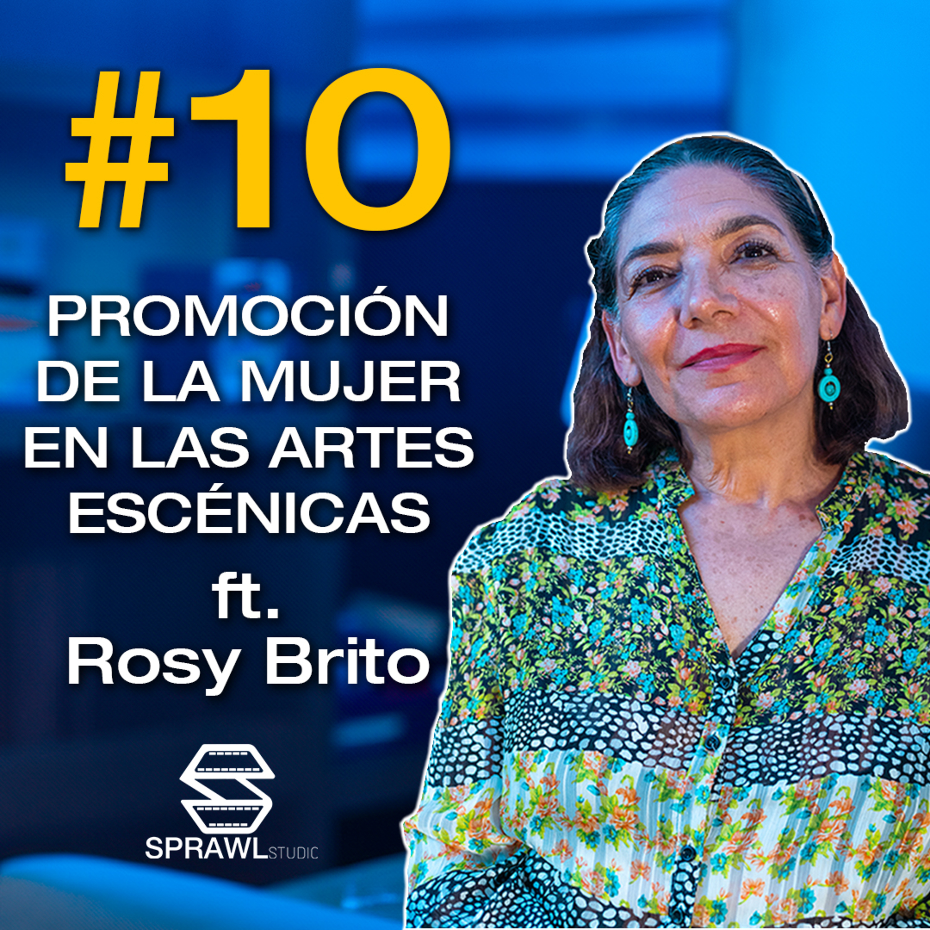 #10 LA PROMOCIÓN DE LA MUJER EN LAS ARTES ESCÉNICAS ft. Rosy Brito episode artwork