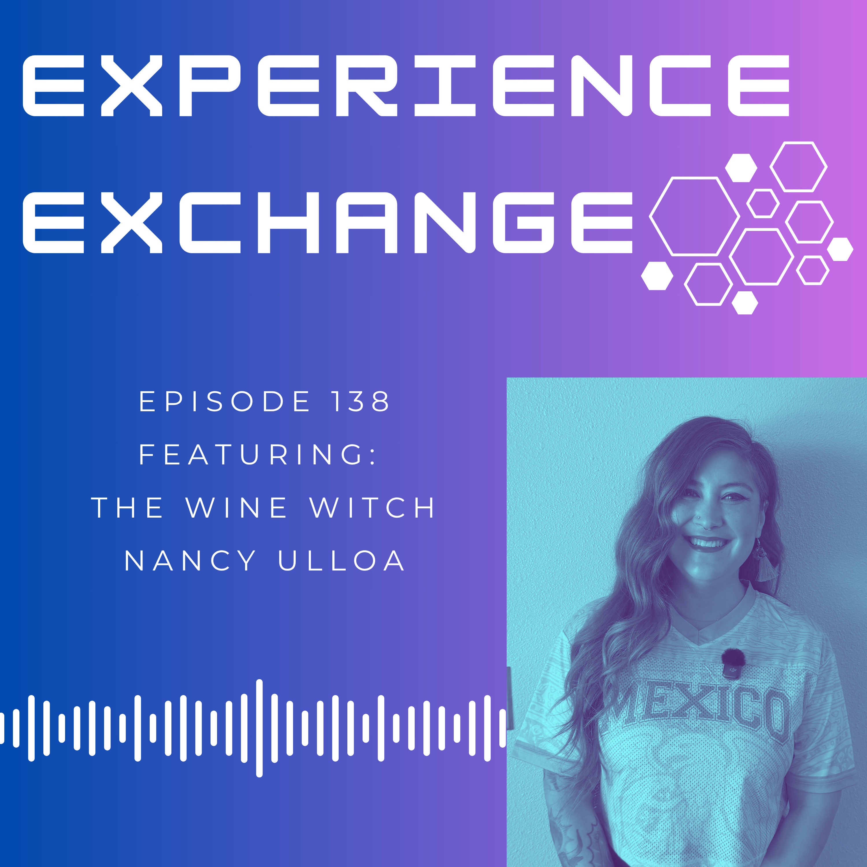 138 Experience Exchange- Ft. The Wine Witch Nancy Ulloa episode artwork
