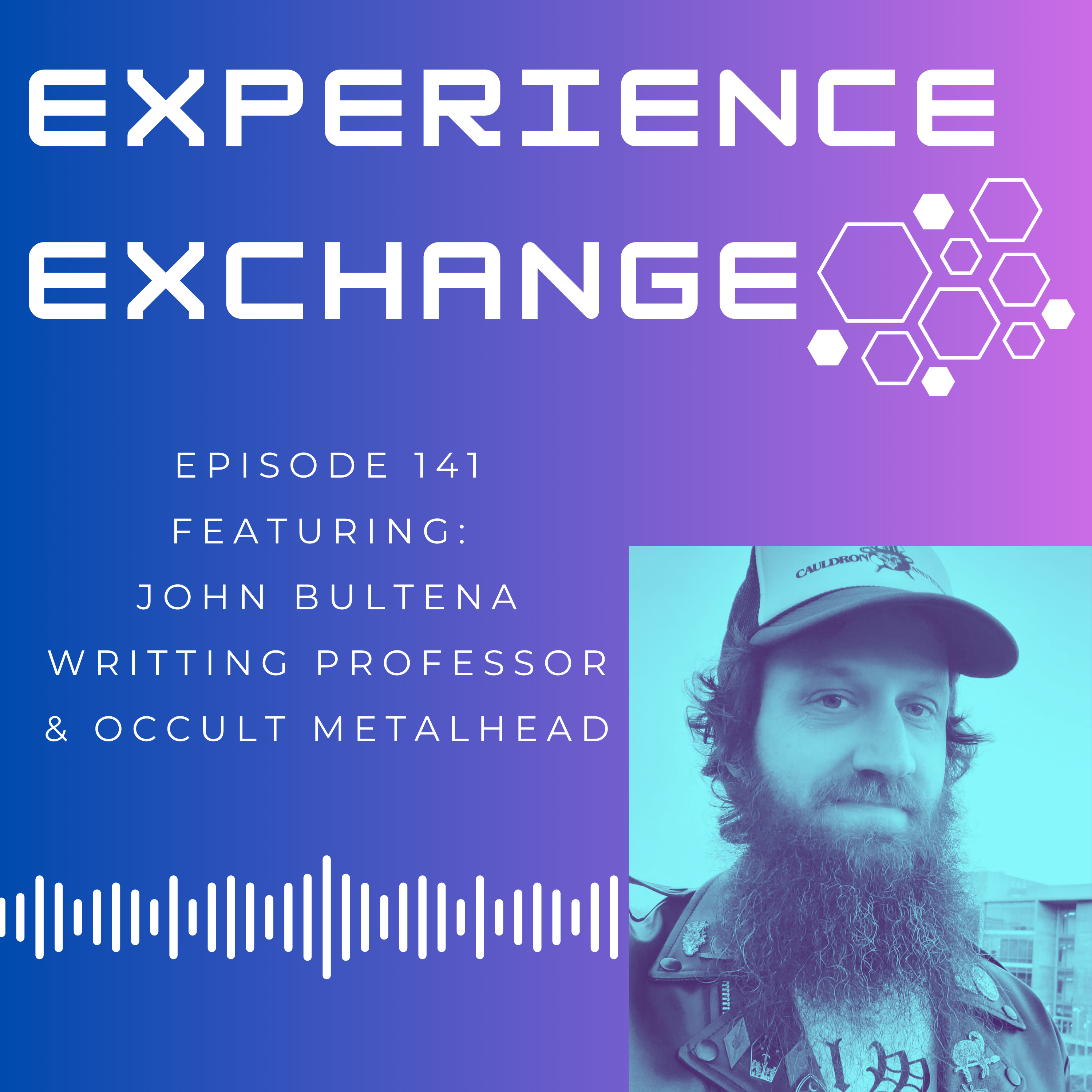 141 Experience Exchange- Ft. John Bultena Writing Professor & Occult Metalhead episode artwork