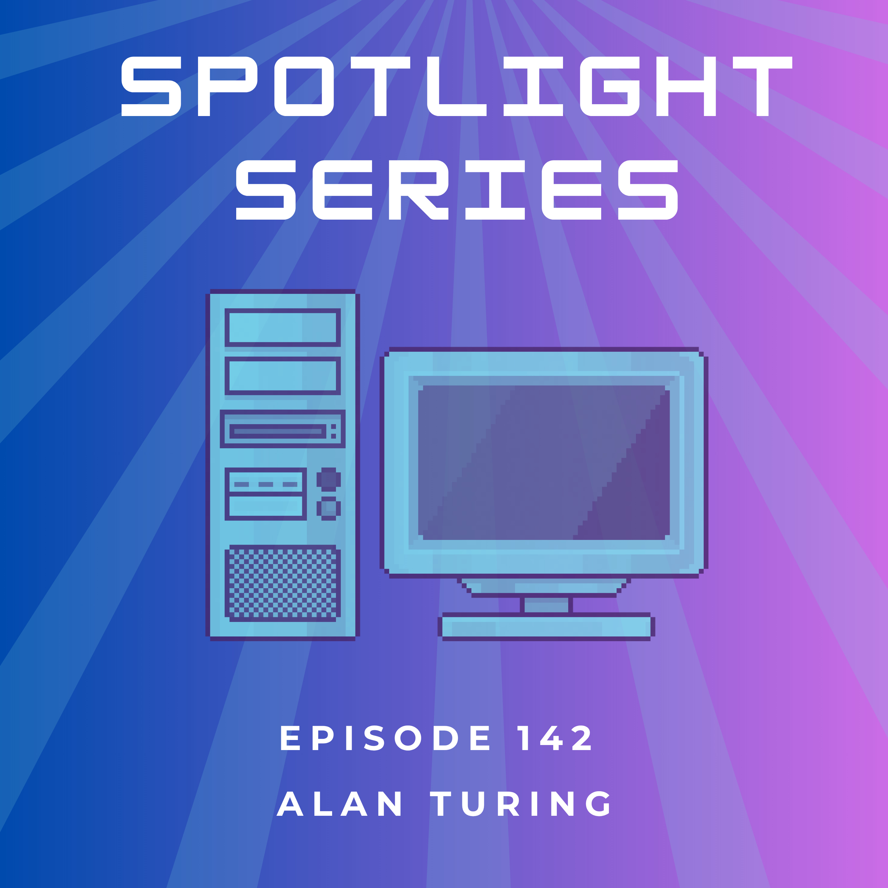 142 Spotlight Series- Alan Turing episode artwork