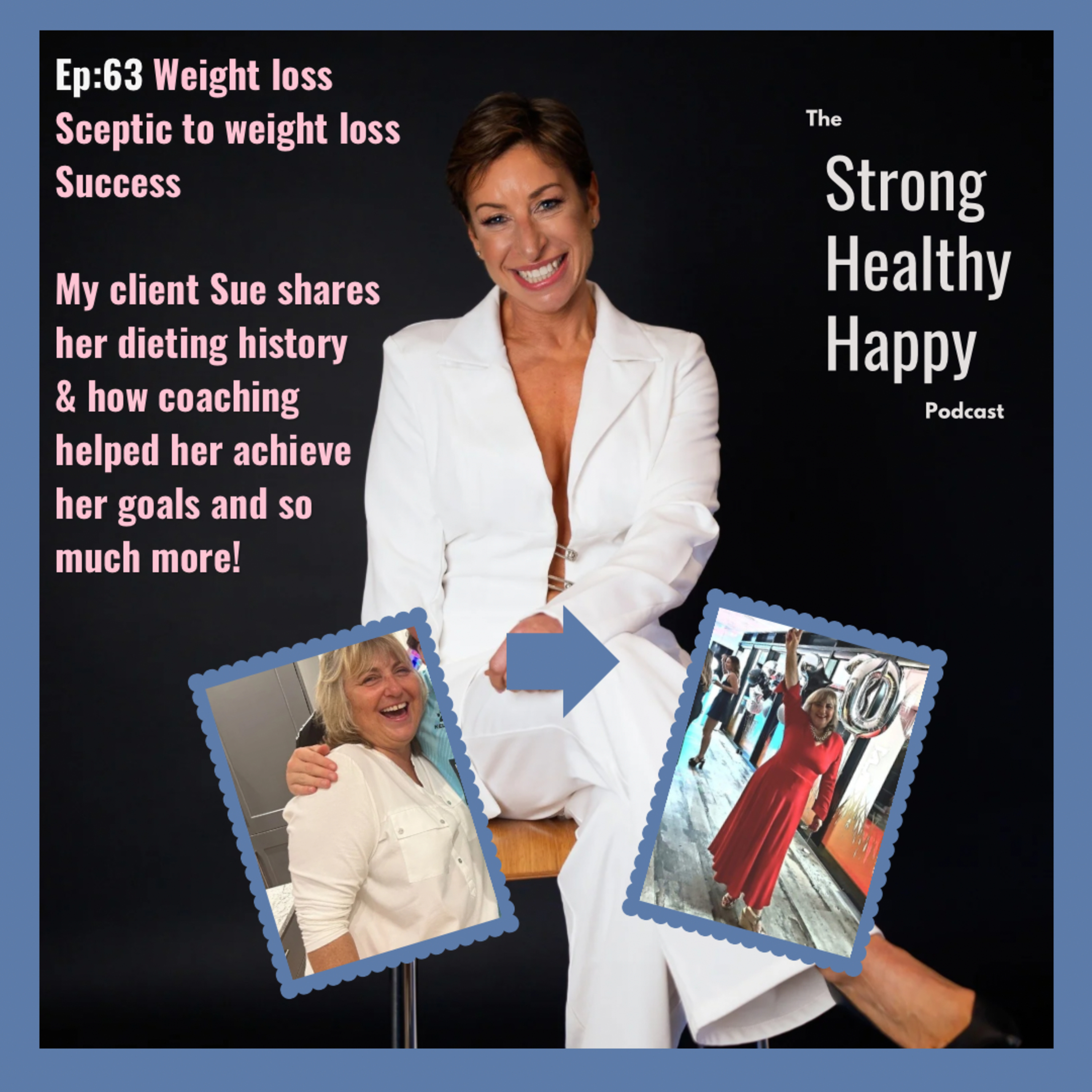 63: Sceptic to weight loss success! Meet my client Sue who talks about what she achieved, learned & gained from the coaching process episode artwork