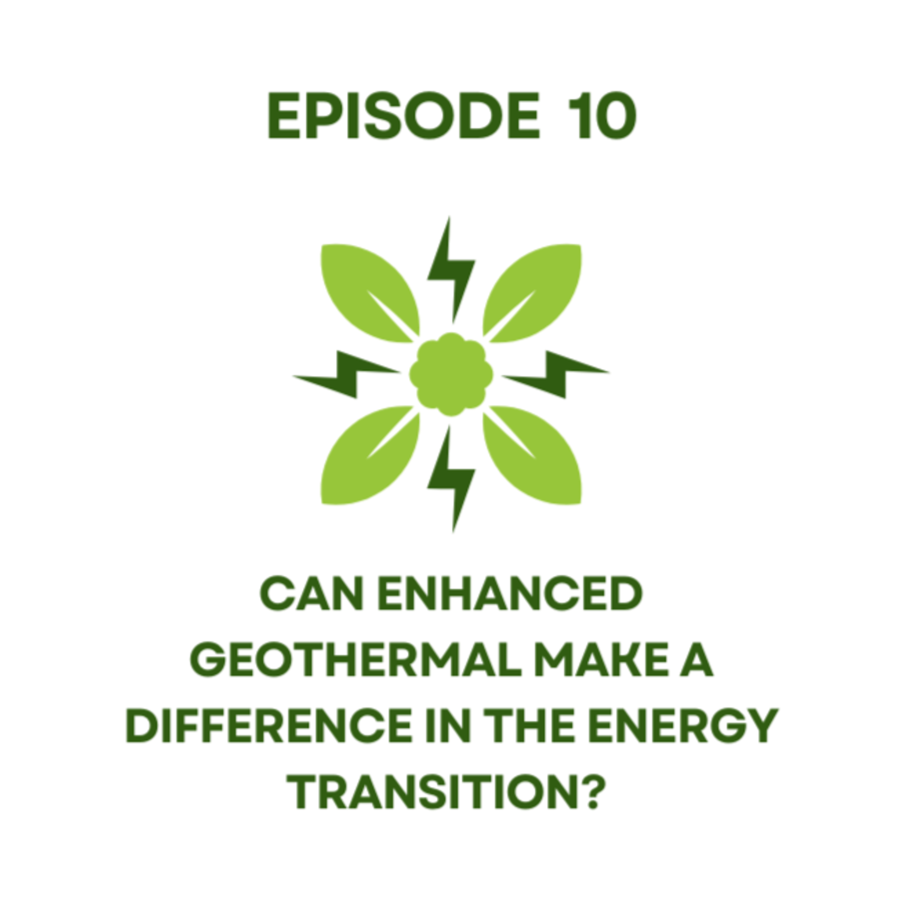 Ep 10 | Can Enhanced Geothermal Make a Difference in the Energy Transition? episode artwork