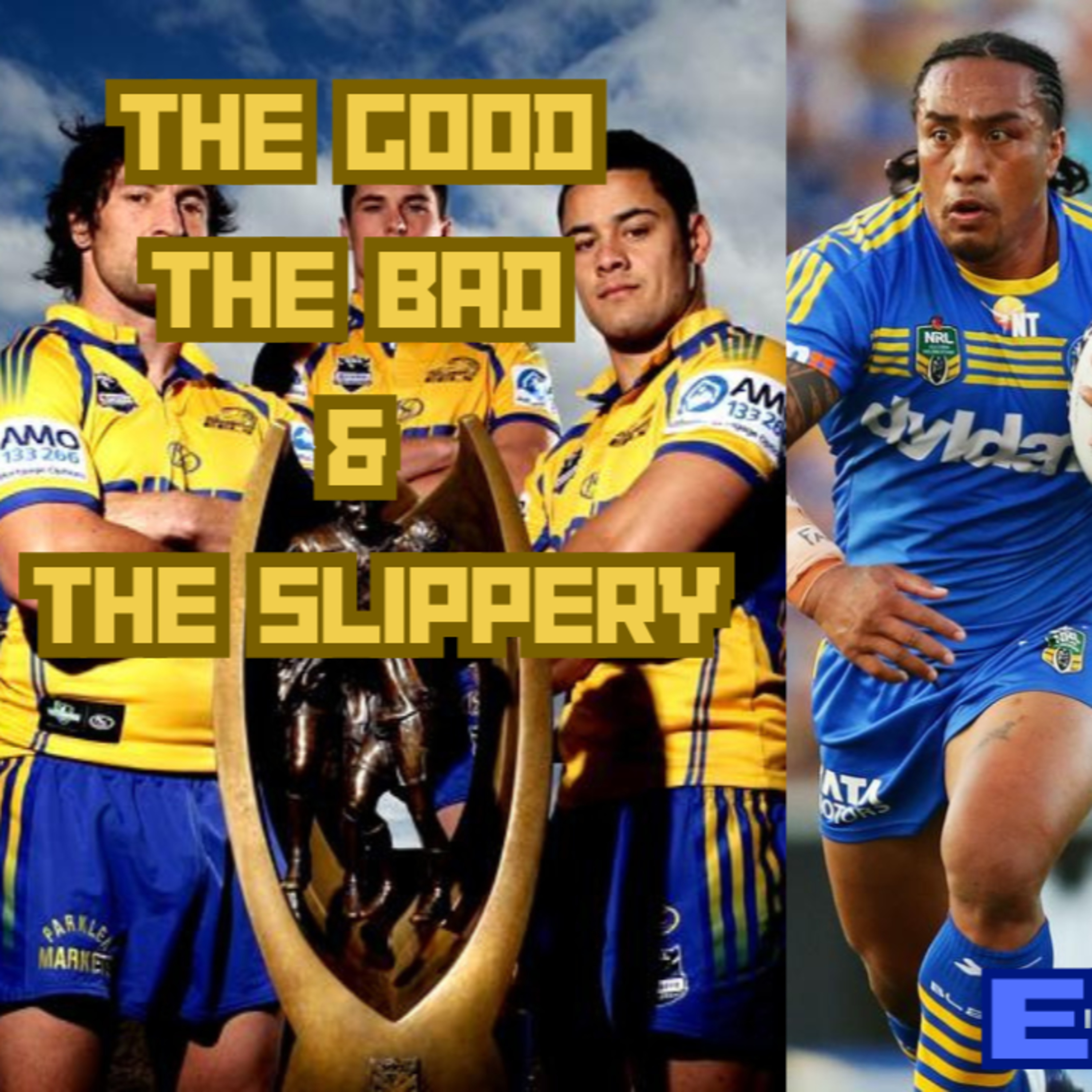 The Good, The Bad & The Slippery (Parramatta Eels 2009 finals run)