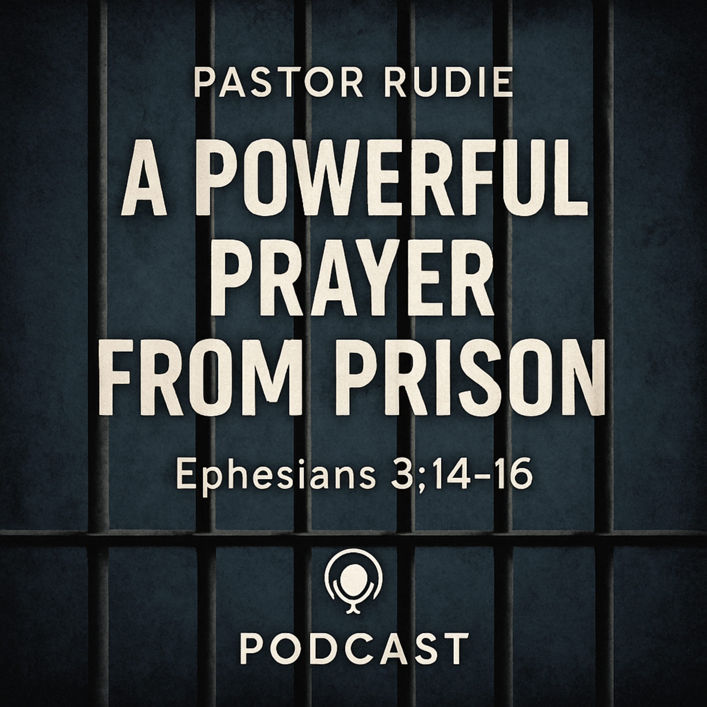 A Powerful Prayer from Prison - Ephesians 3:14–16 episode artwork