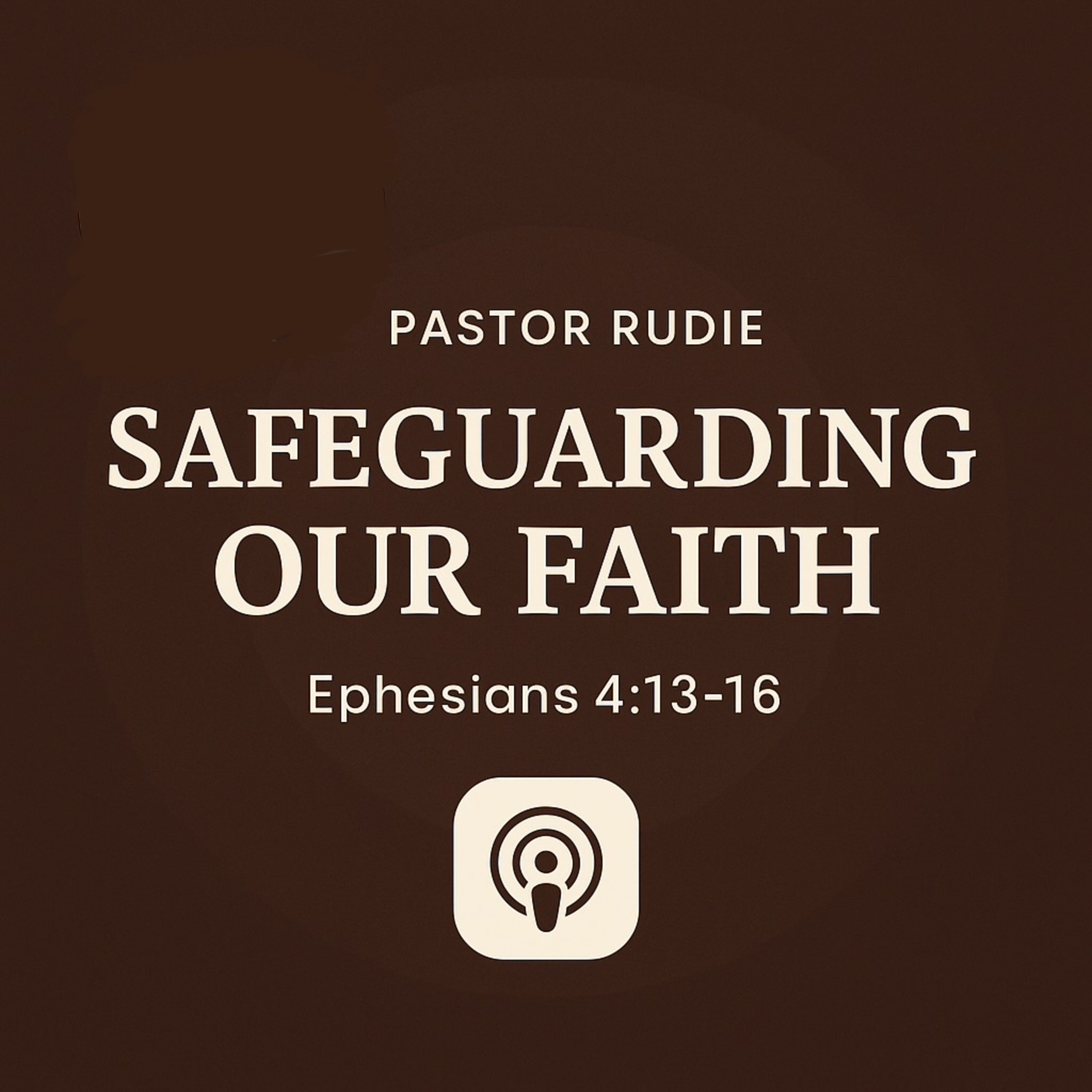 Safeguarding Our Faith- Ephesians 4:13–16 episode artwork