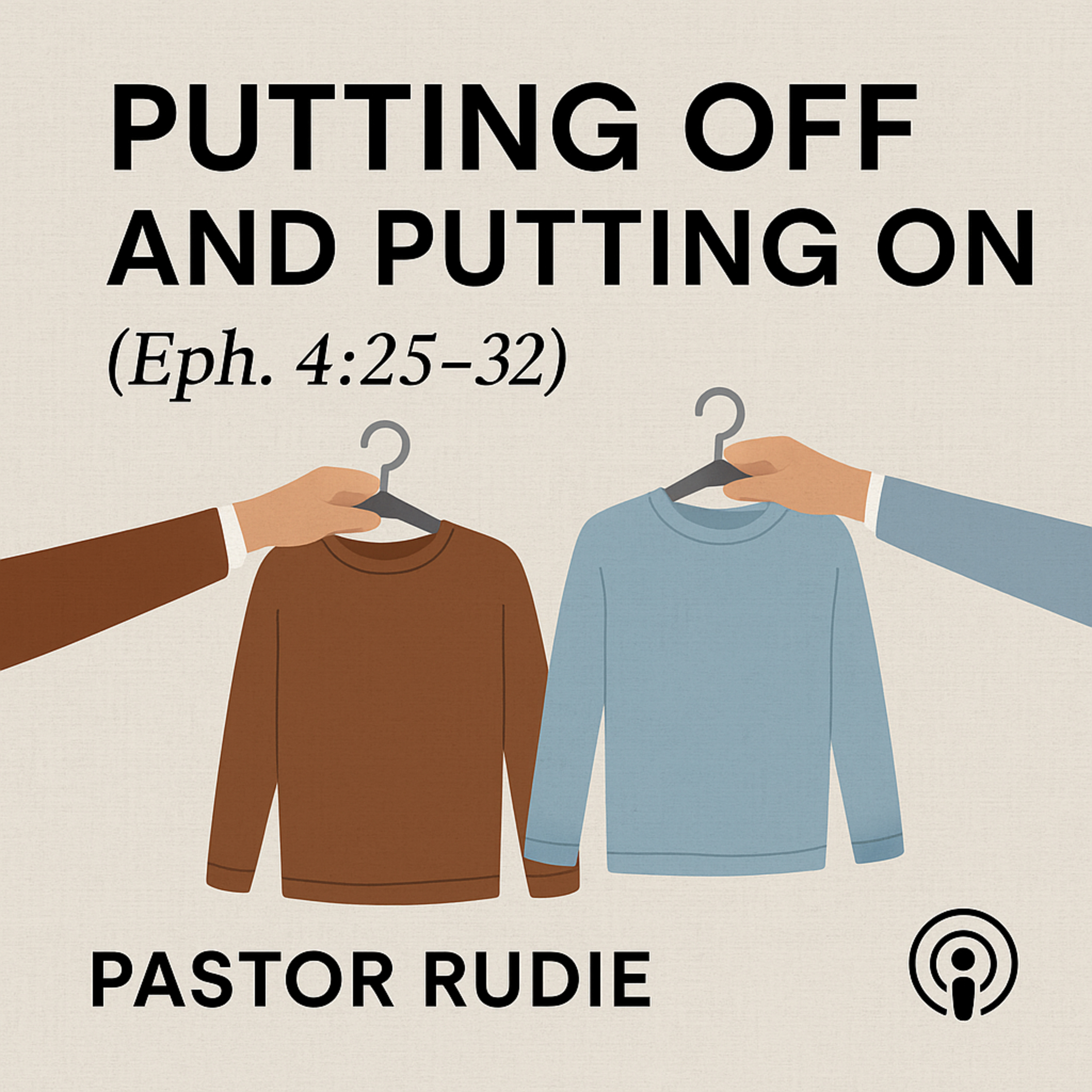 Putting Off and Putting On - Ephesians 4:25–32 episode artwork