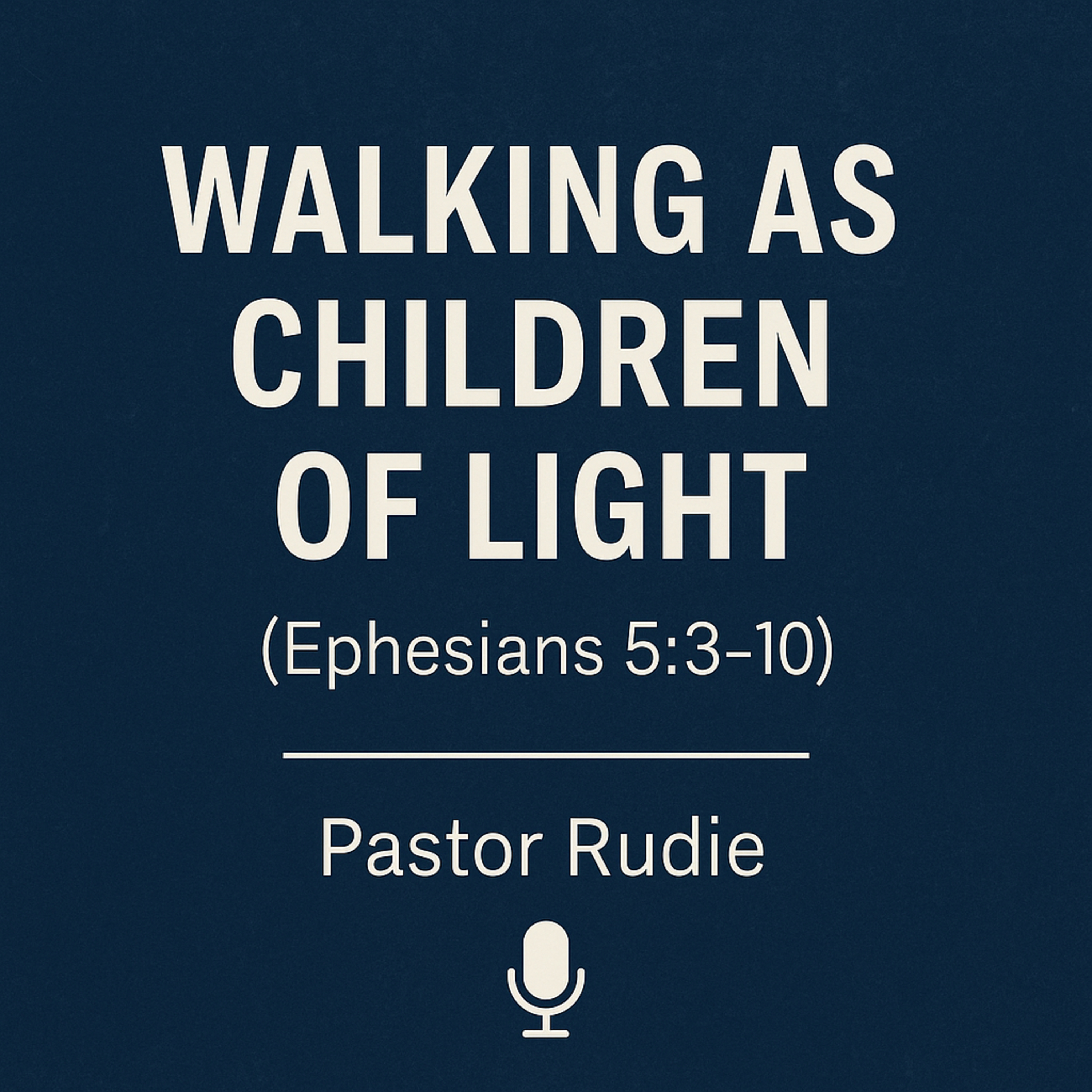 Walking as Children of Light - Ephesians 5:3–10 episode artwork