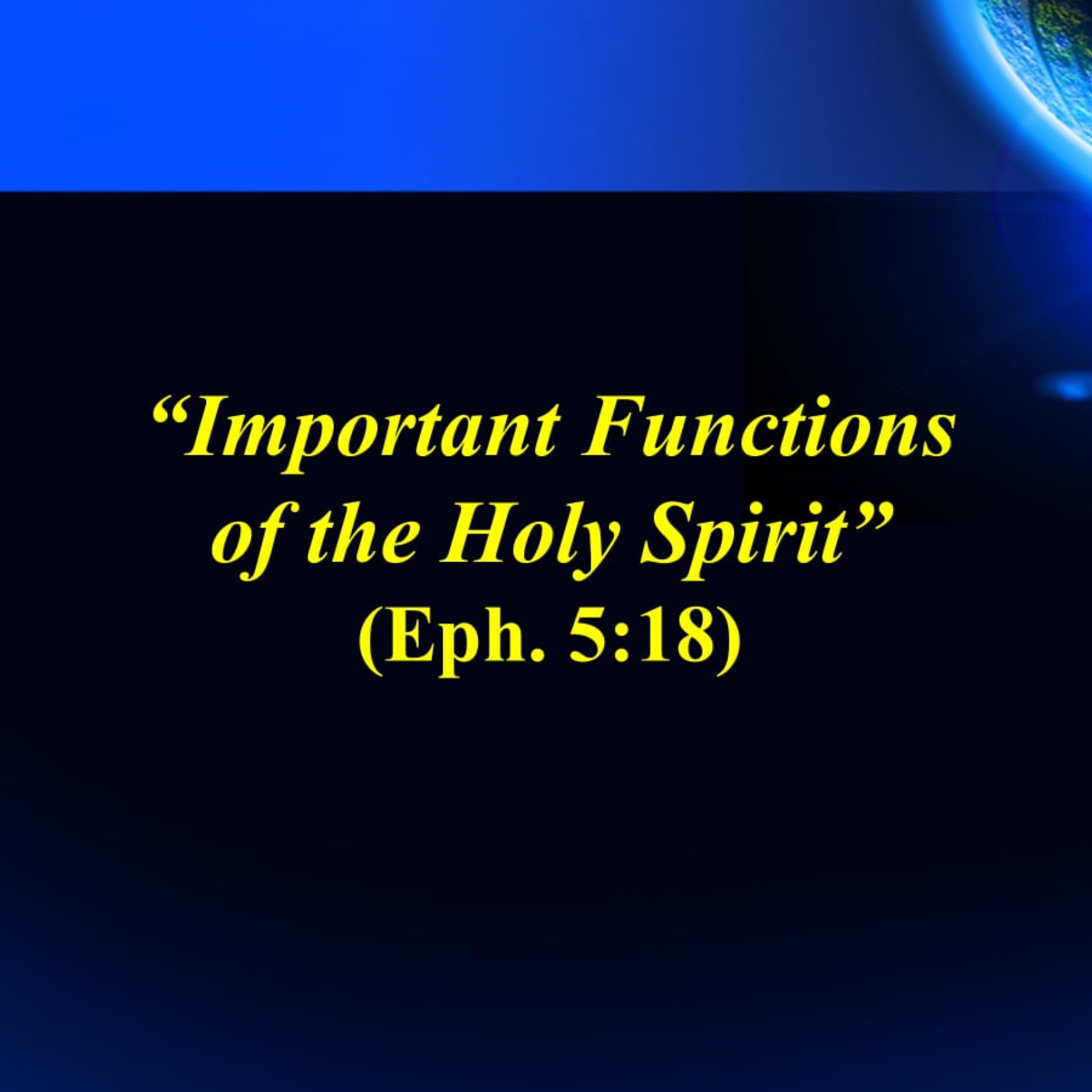 “Important Functions of the Holy Spirit” (Eph. 5:18) episode artwork