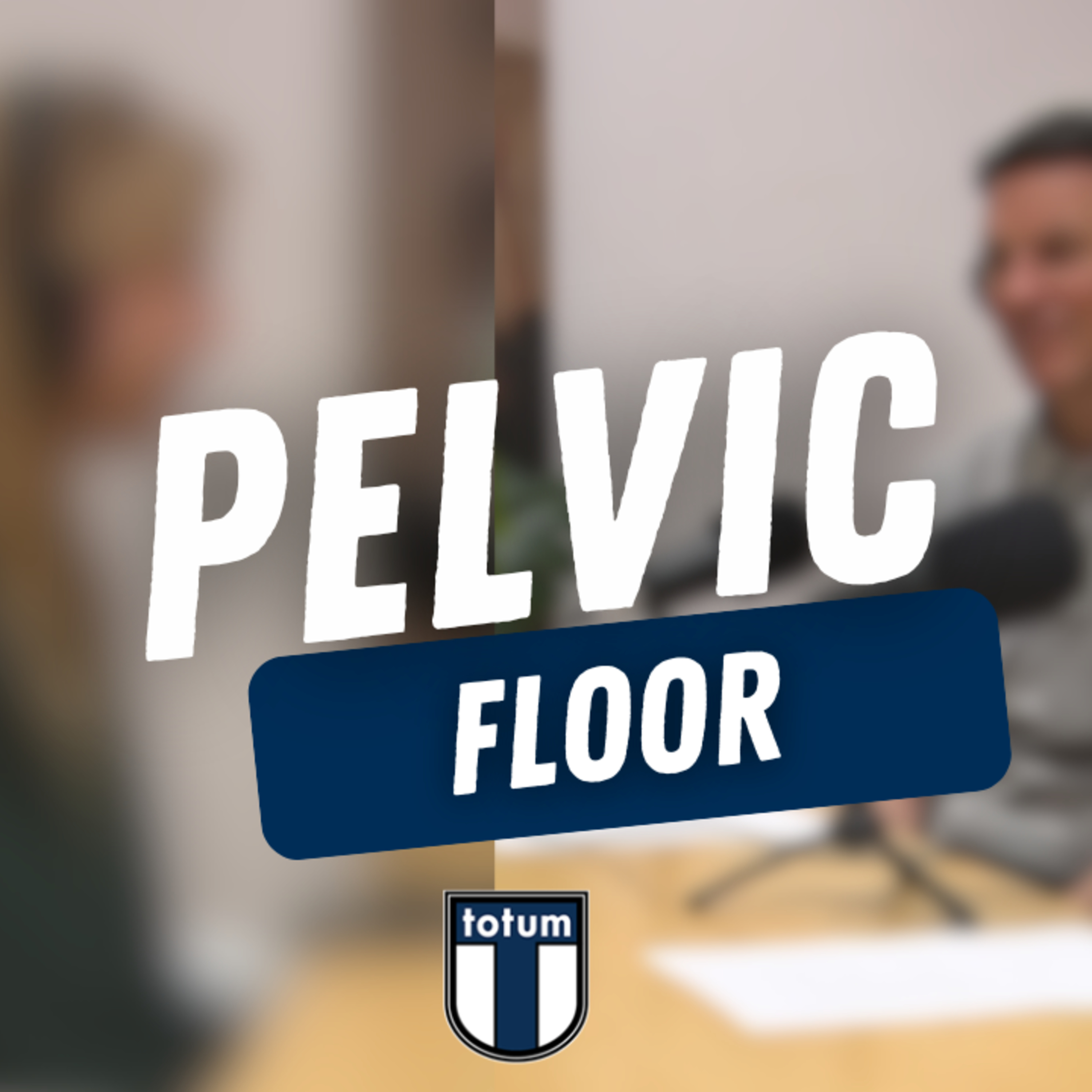 Amanda Dawson: Pelvic Floor I Totum Wellness Podcast episode artwork