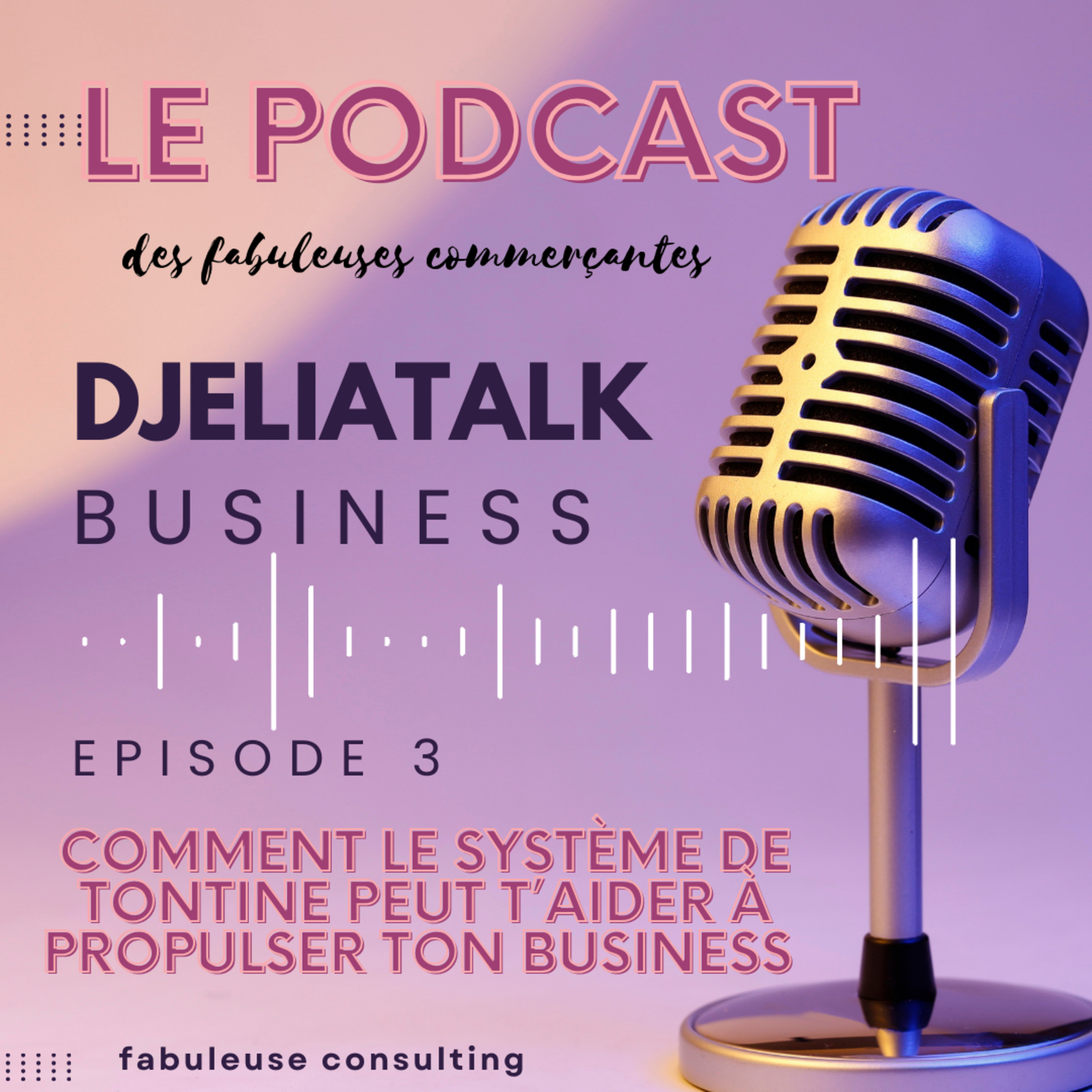 Episode 3 : Comment le système de tontine peut t’aider à propulser ton business 