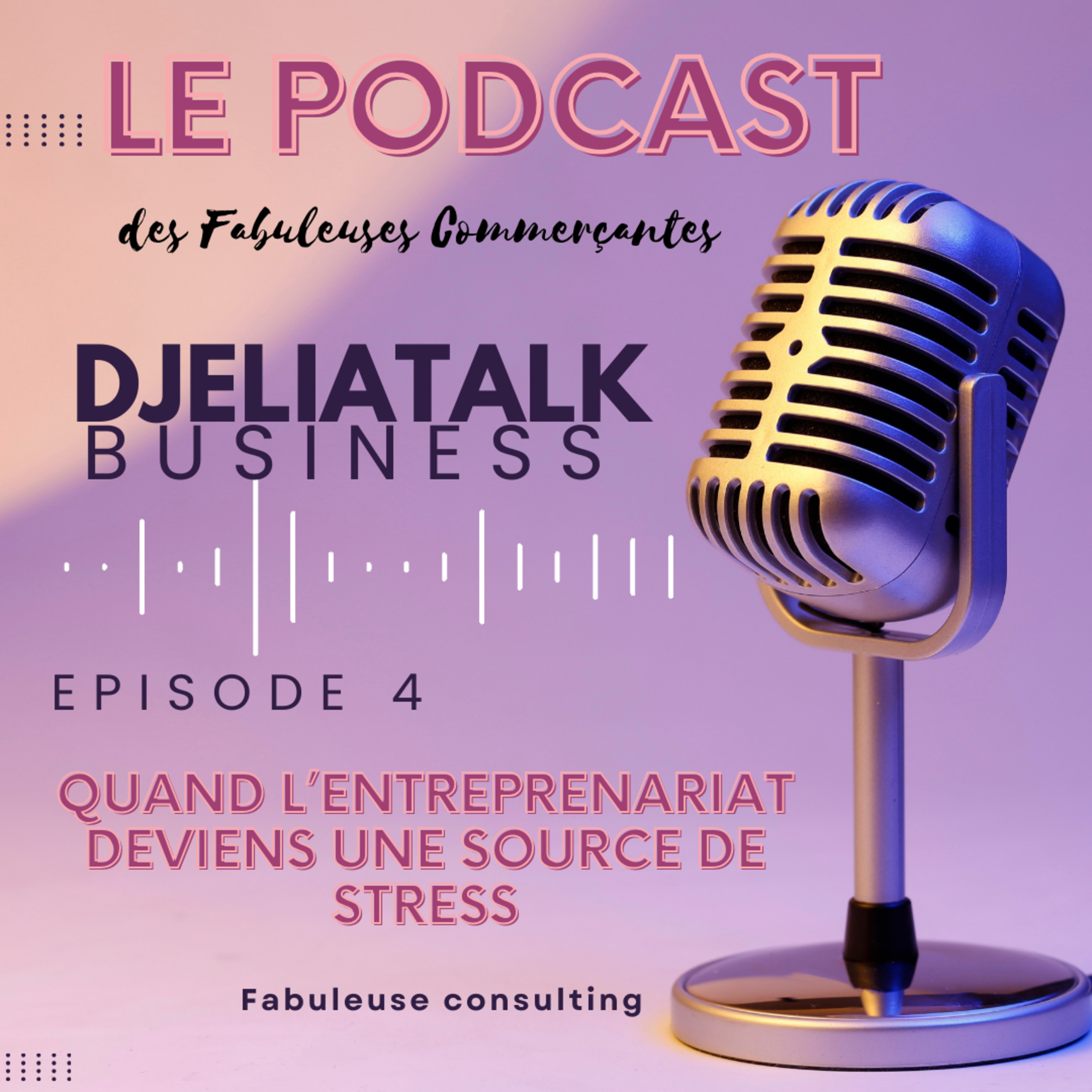 Épisode 4 : Quand l’entreprenariat devient une source de stress