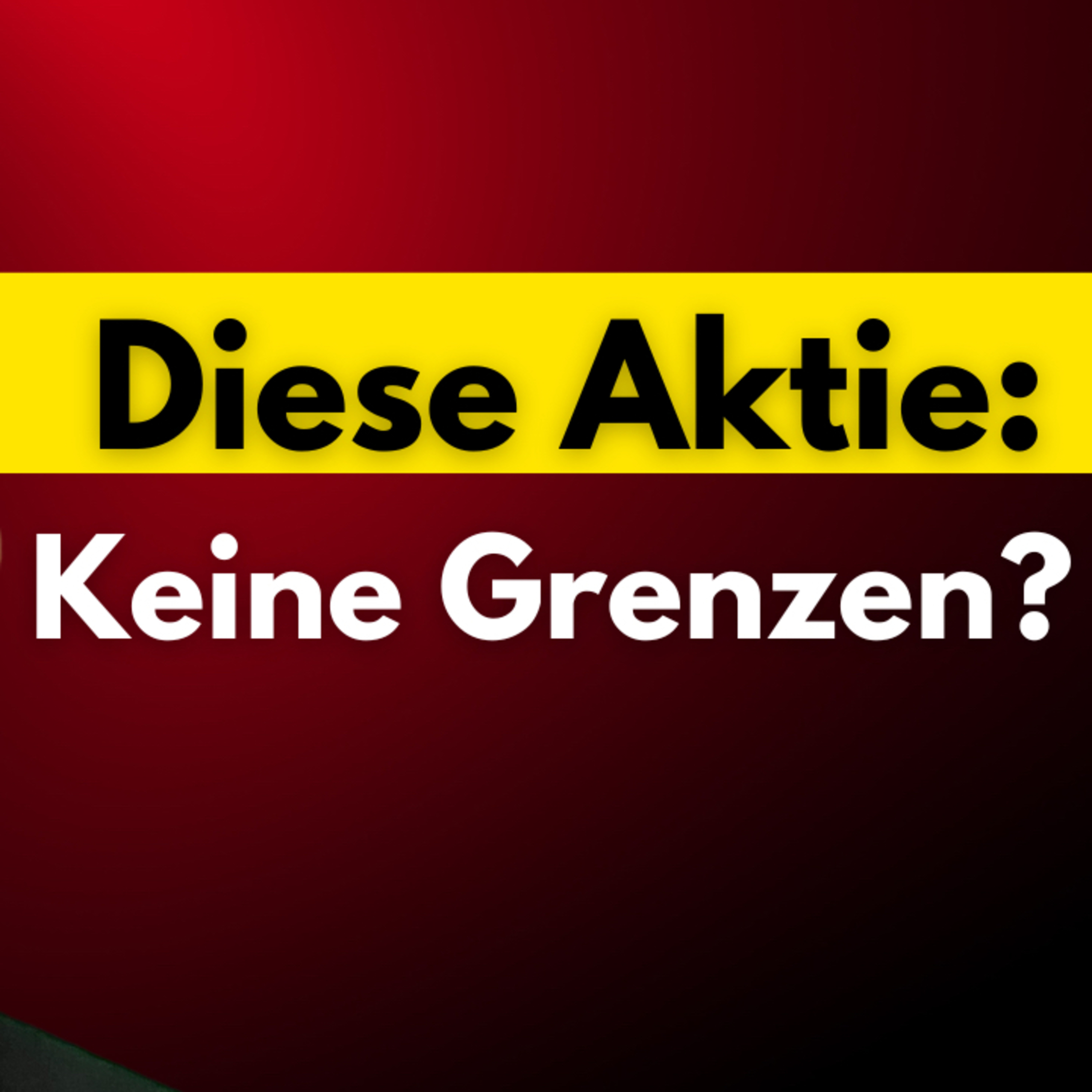 Diese Aktie: Keine Grenzen? episode artwork