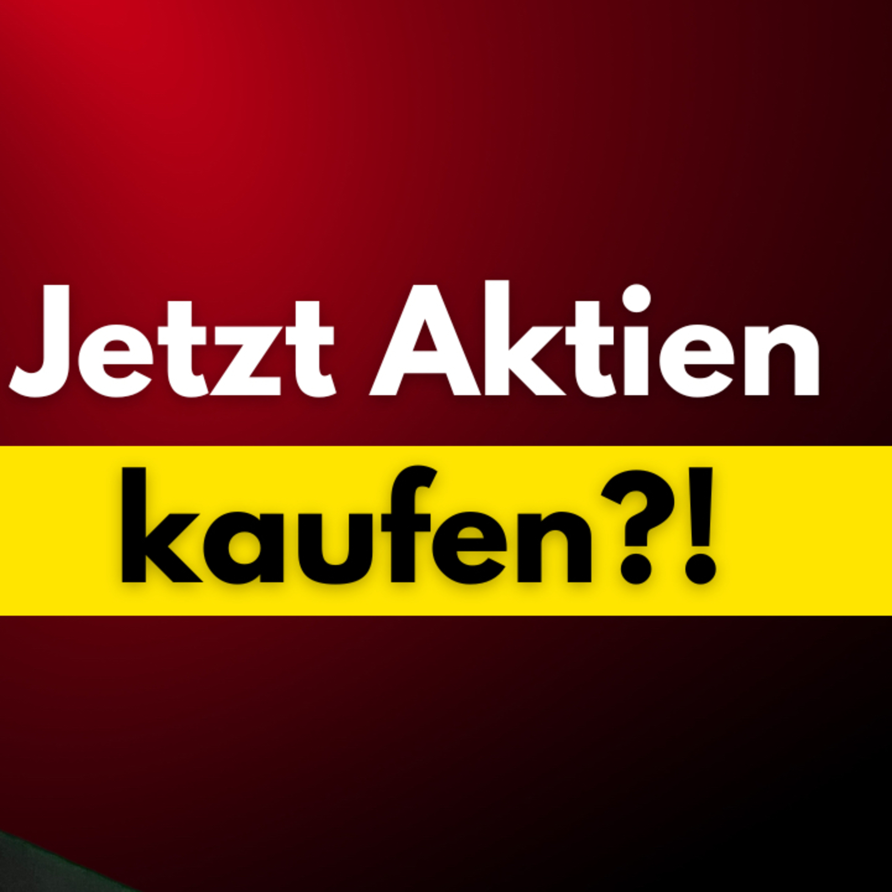 Jetzt Aktien kaufen?! episode artwork