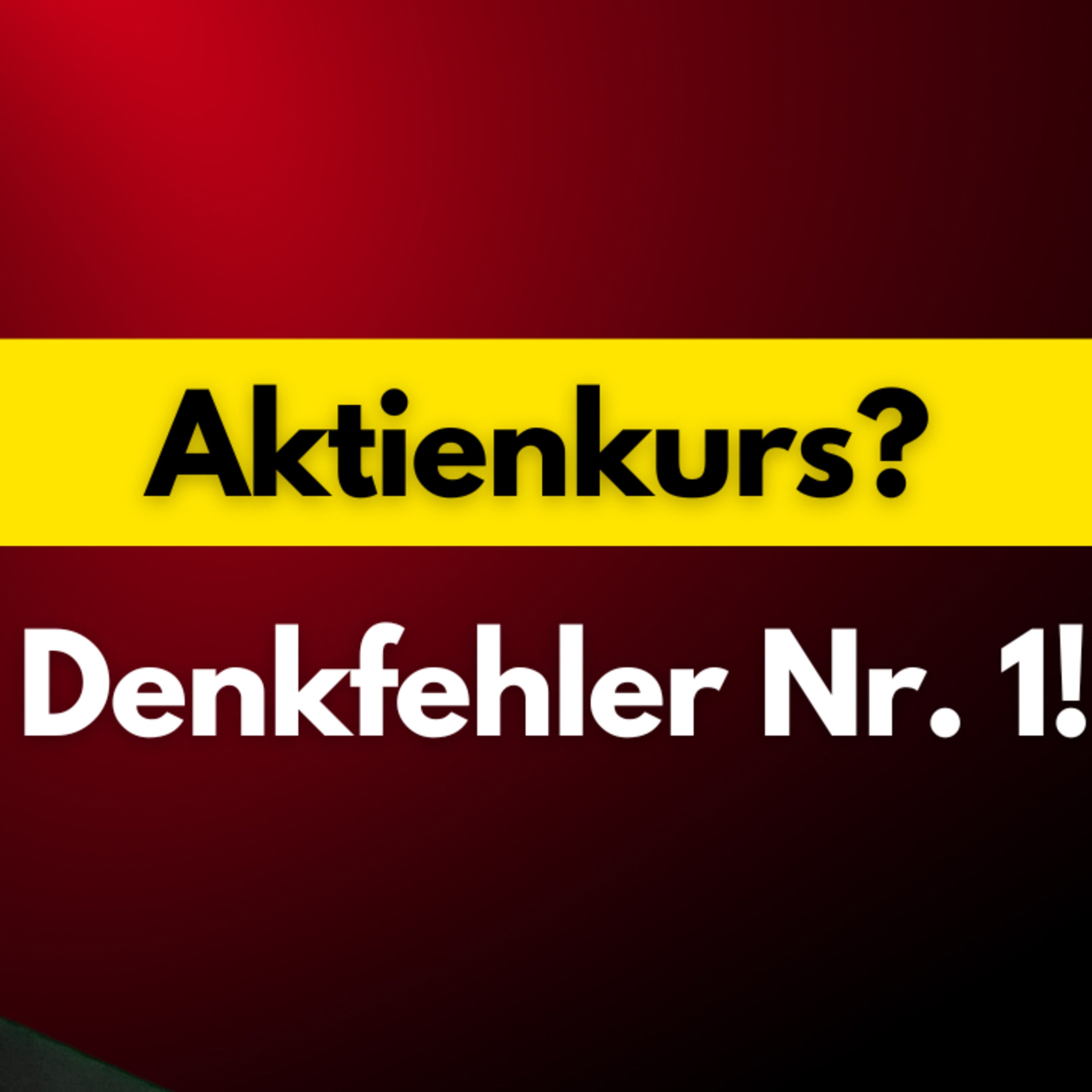 Aktienkurs? Denkfehler Nr. 1! episode artwork