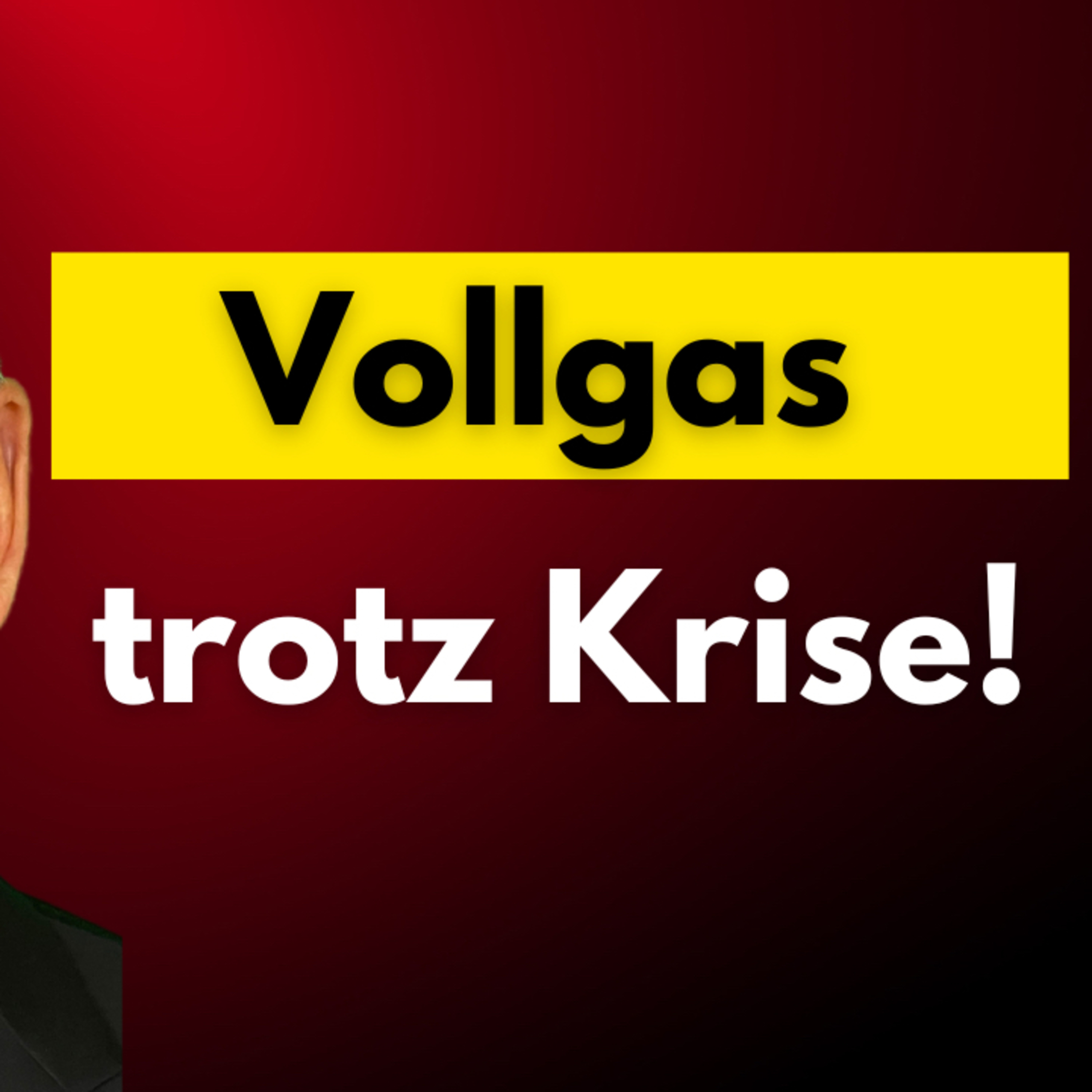 Vollgas trotz Krise! 