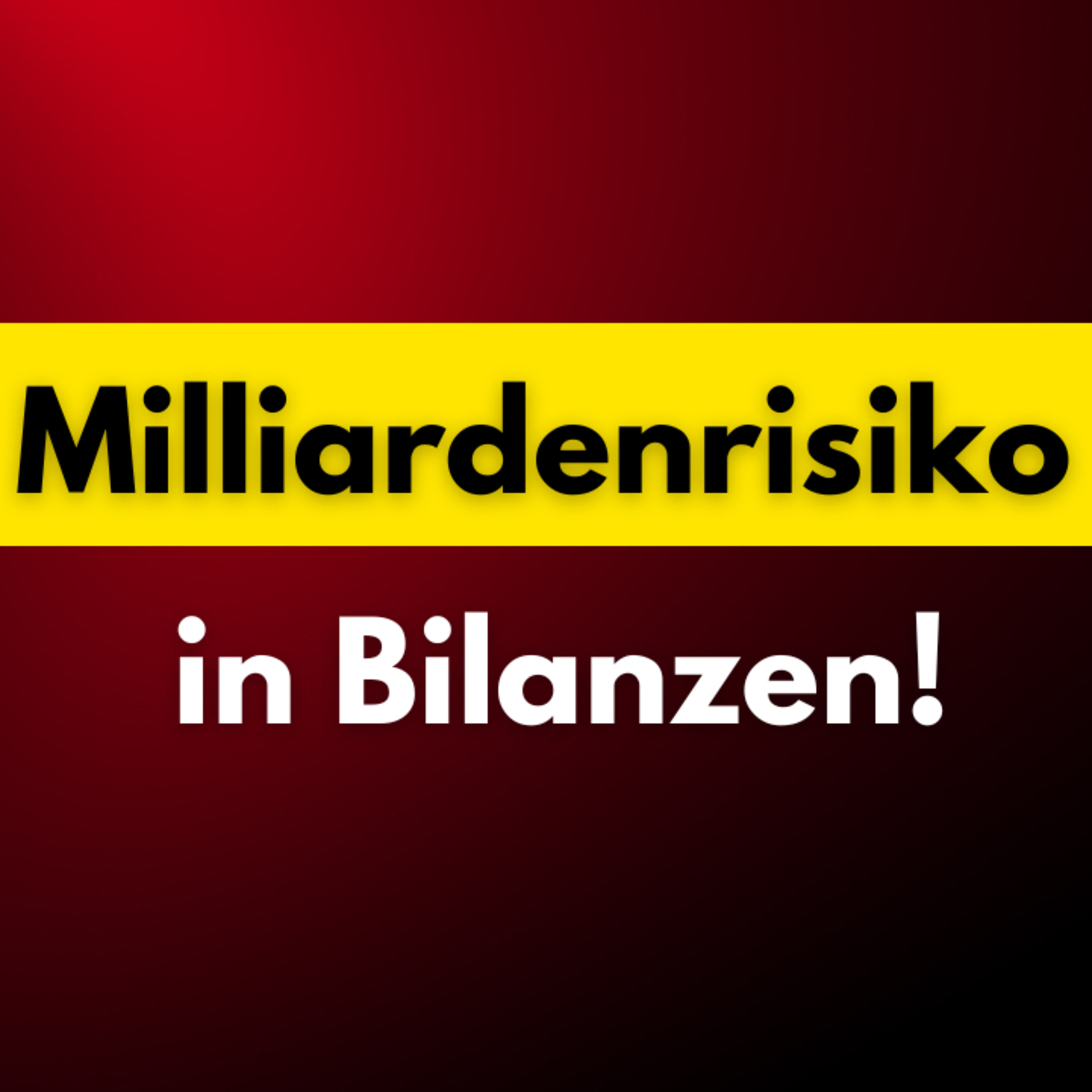 Milliardenrisiko in den Bilanzen! episode artwork