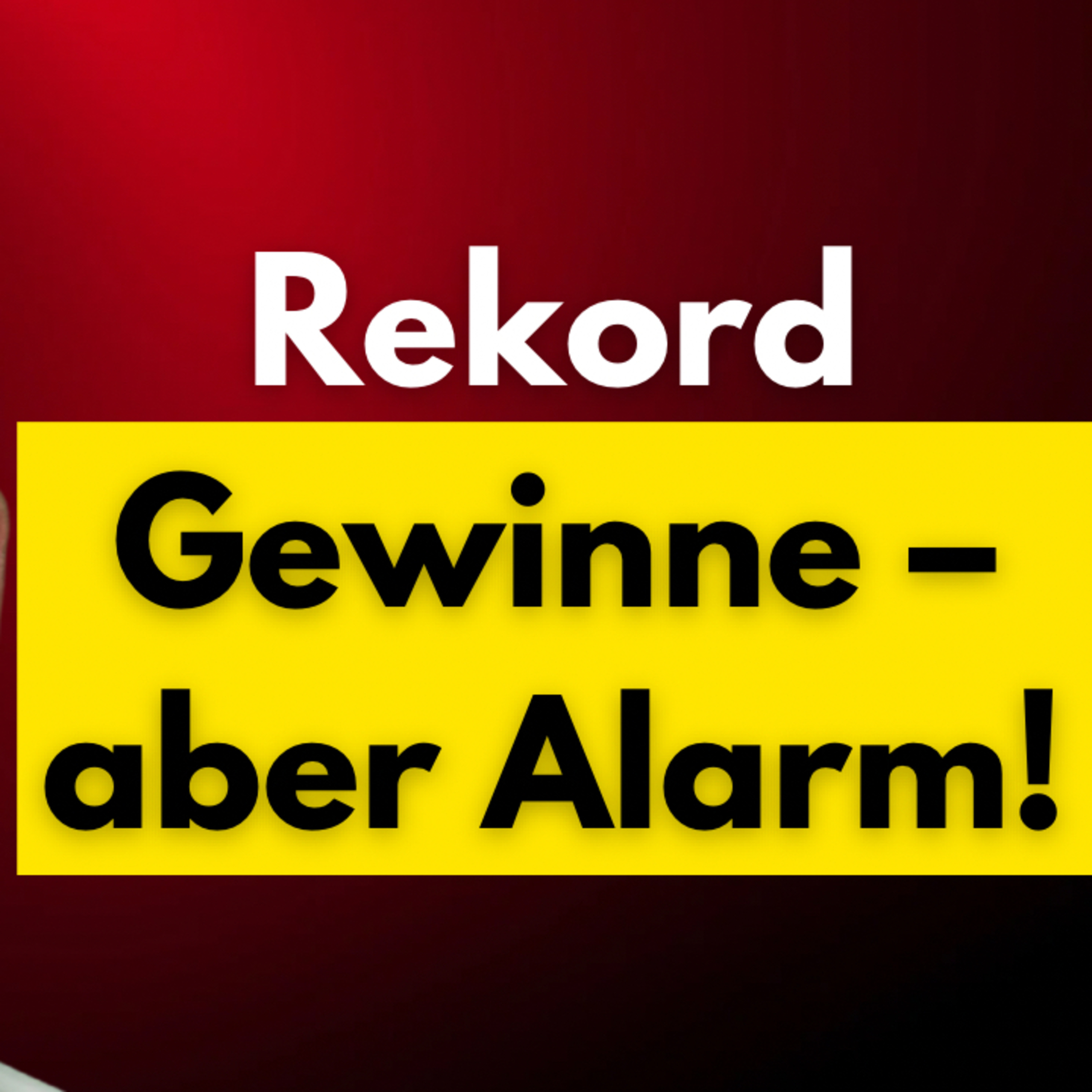 Rekordgewinne – aber Alarm! episode artwork