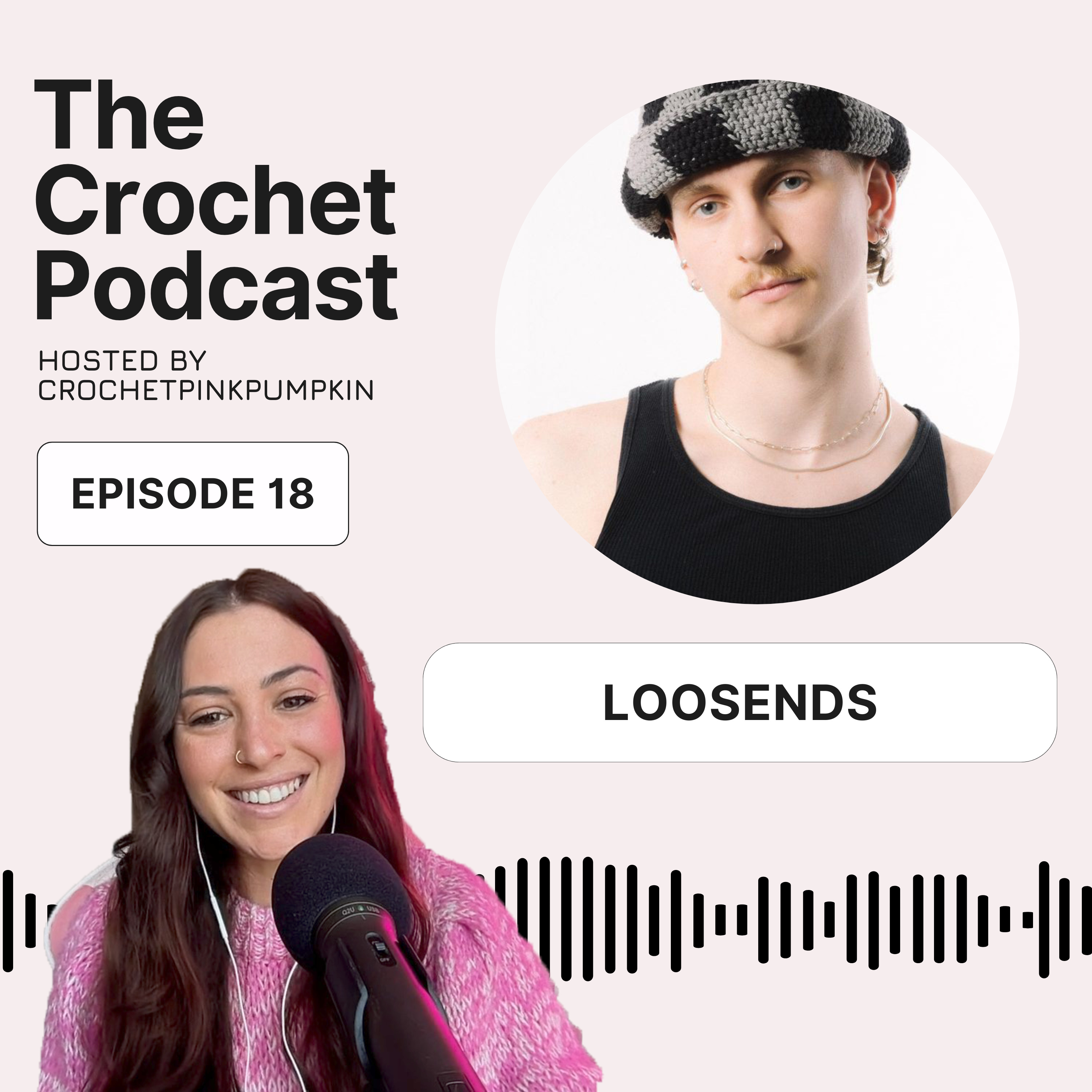 Ep #18 LOOSENDS - The Crochet Podcast - Meet your Favorite Crochet Artist episode artwork
