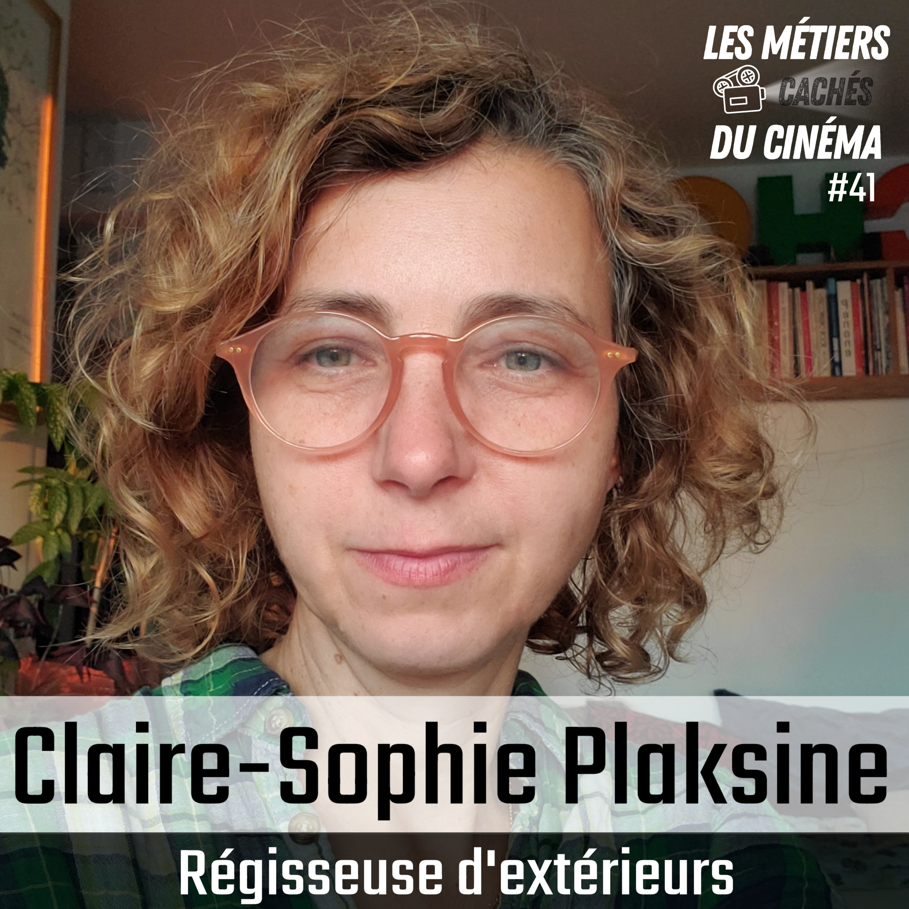 #41 Régisseuse d'extérieurs (Claire-Sophie Plaksine) episode artwork