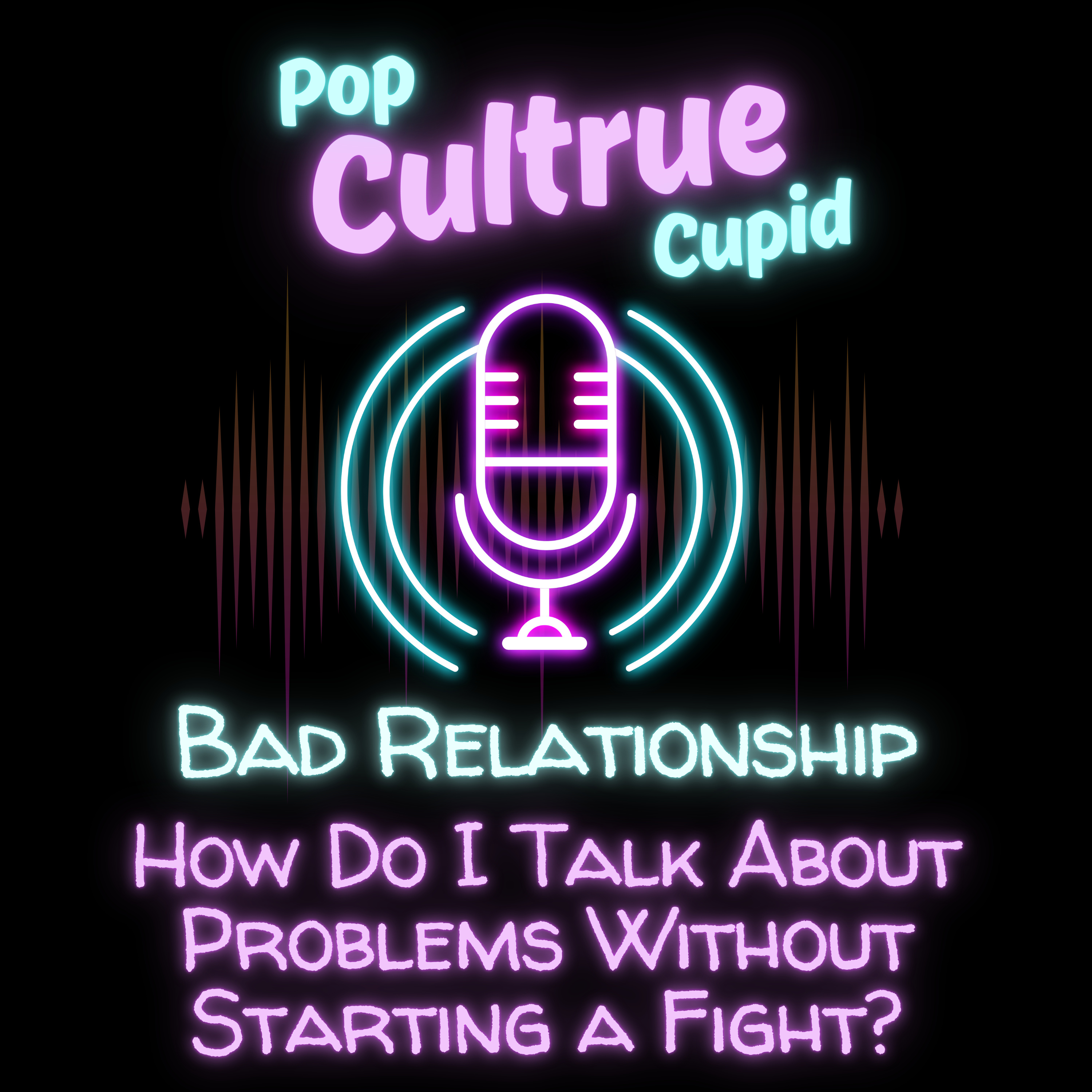 How Do I Talk About Problems Without Starting a Fight? [S3 E3] episode artwork