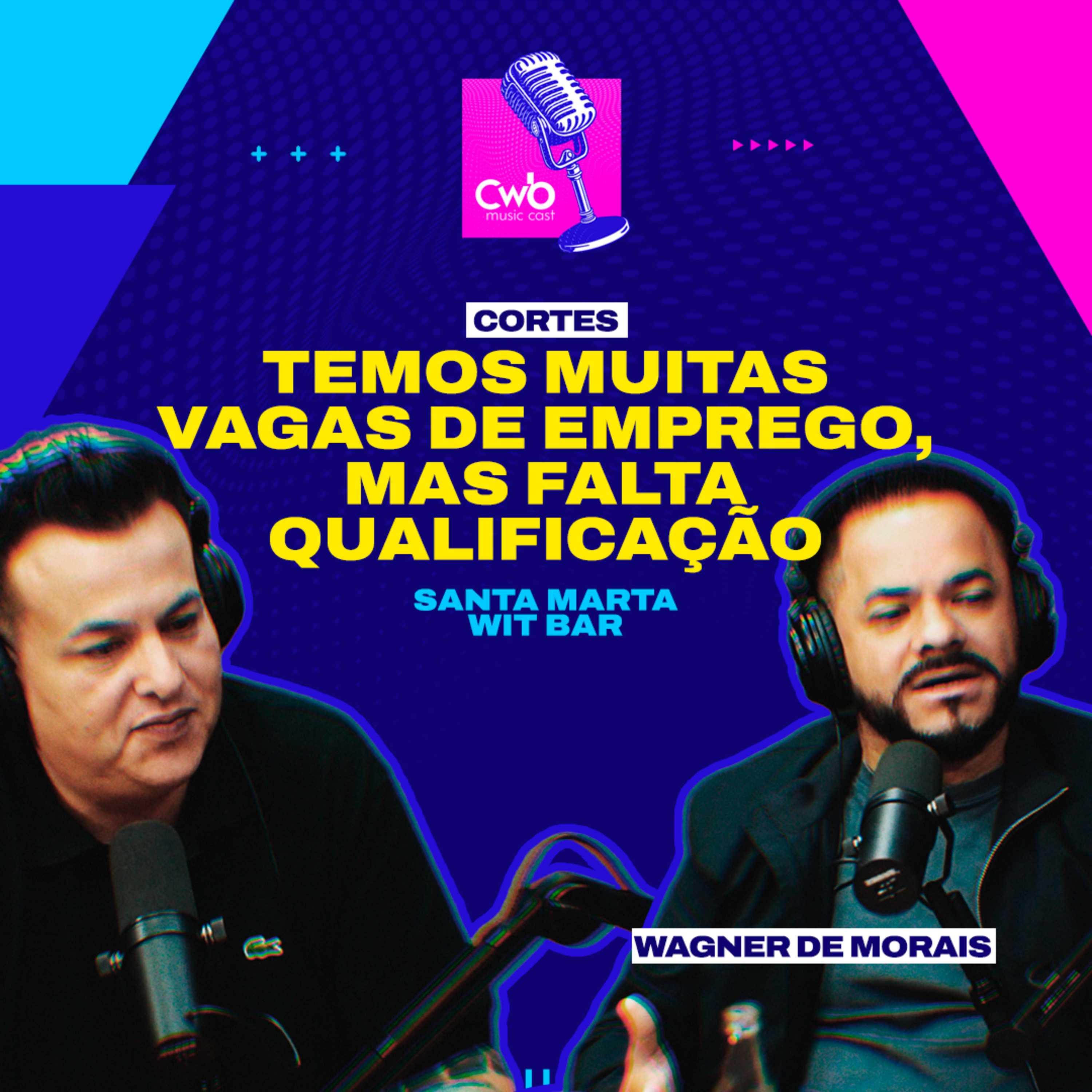 WAGNER DE MORAIS - Temos Muitas Vagas de Emprego Mas Não Tem Qualificação! episode artwork