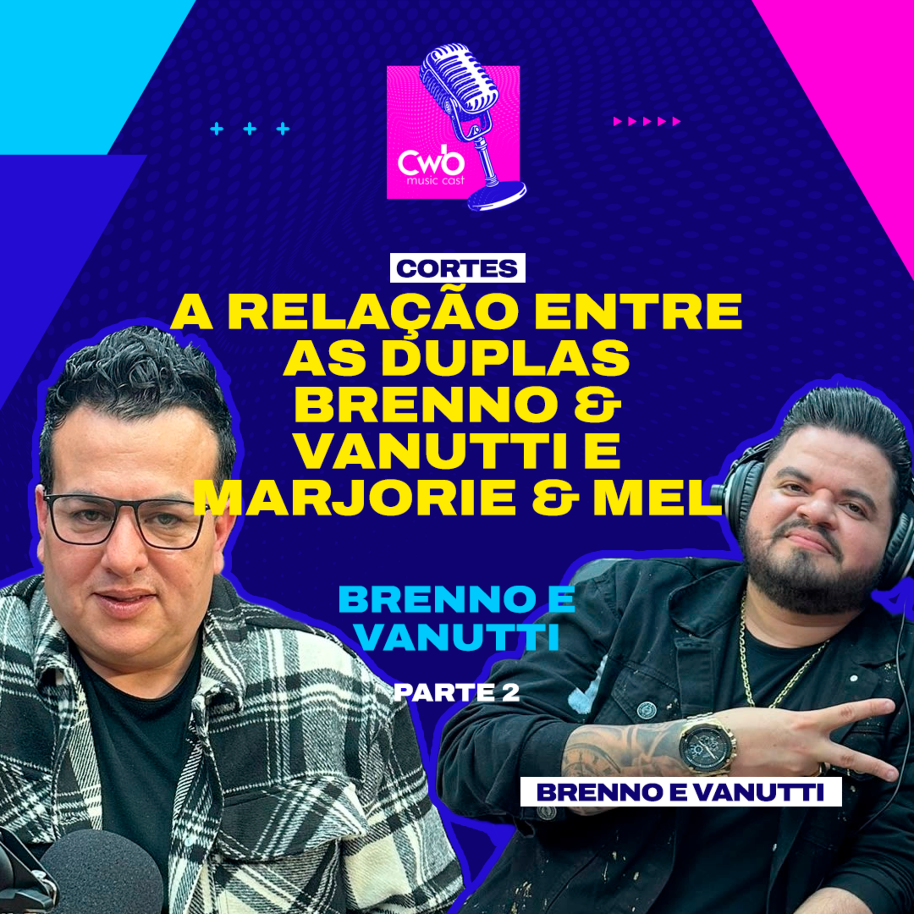 Brenno e Vanutti - A Relação com a Dupla Marjorie & Mel (Parte 02)  episode artwork