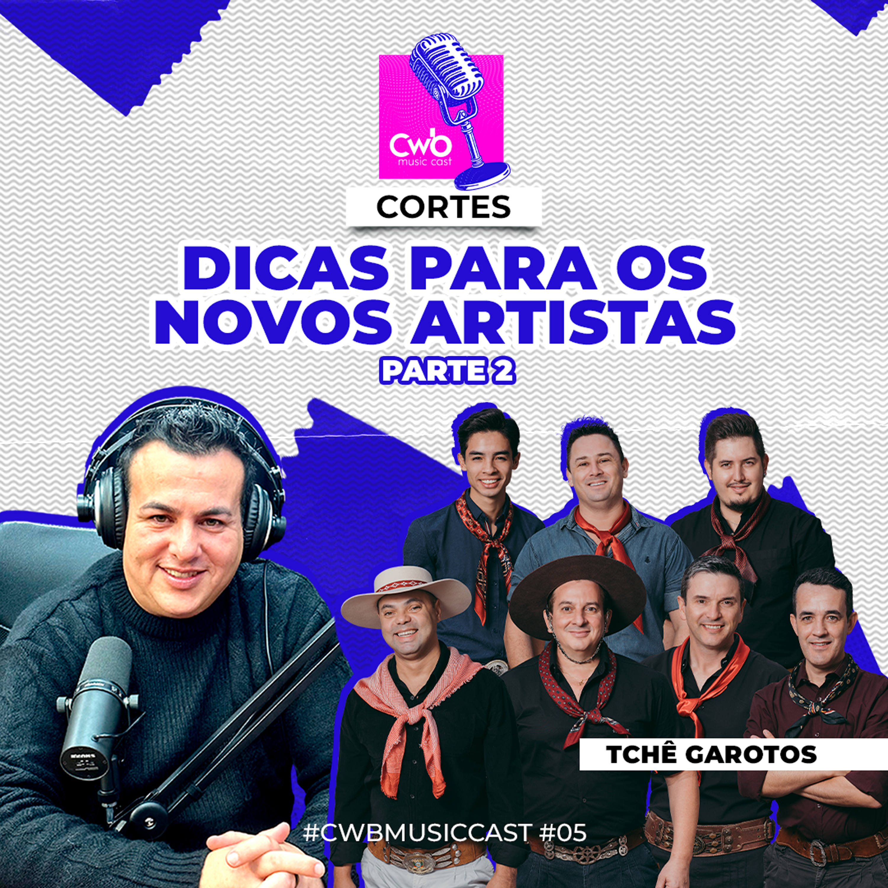Tchê Garotos - Dicas para os novos artistas (Parte 2) episode artwork