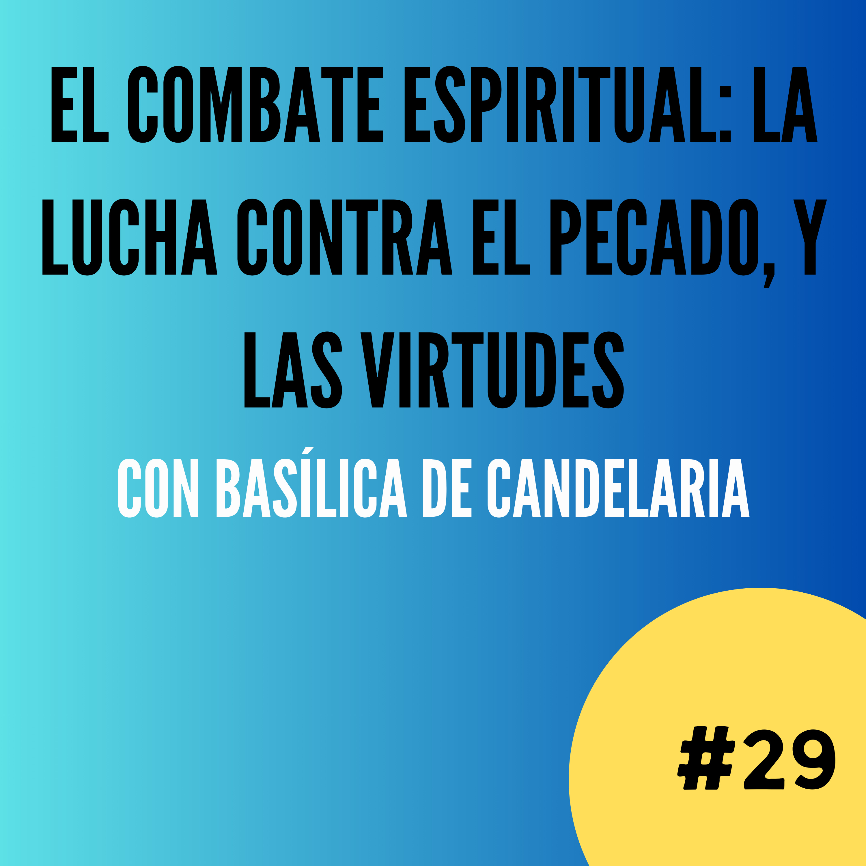 El combate espiritual, la lucha contra el pecado, y las virtudes. episode artwork
