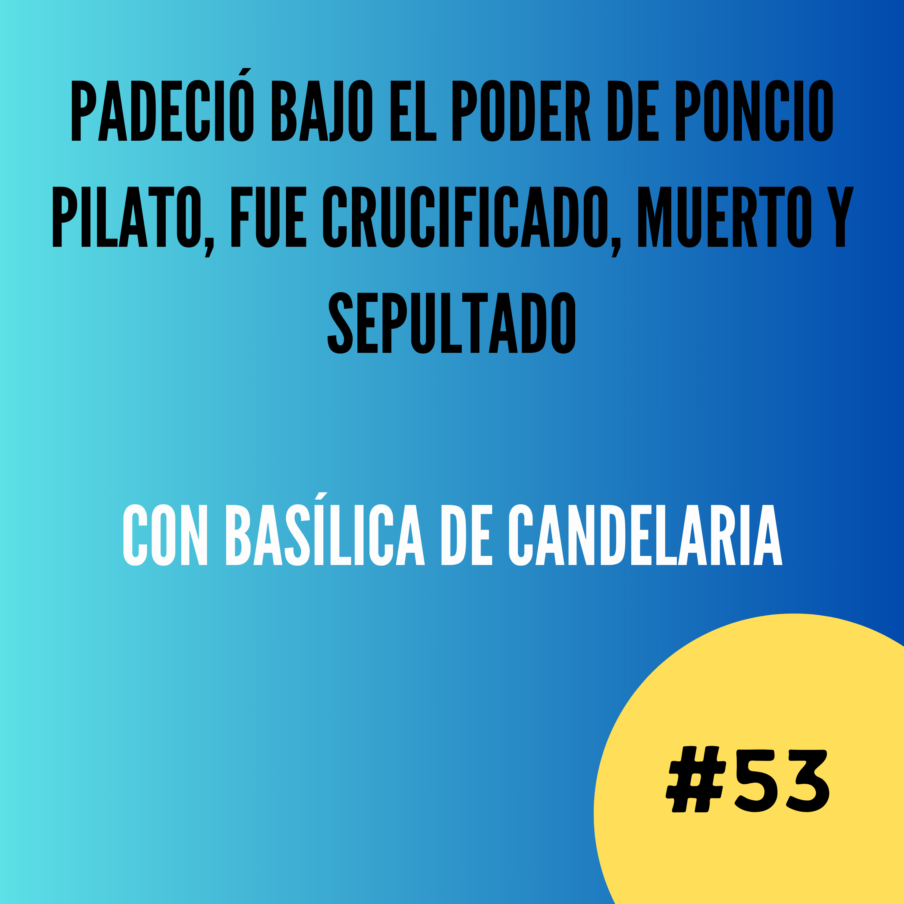 Padeció bajo el poder de Poncio Pilato; fue crucificado, muerto y sepultado episode artwork