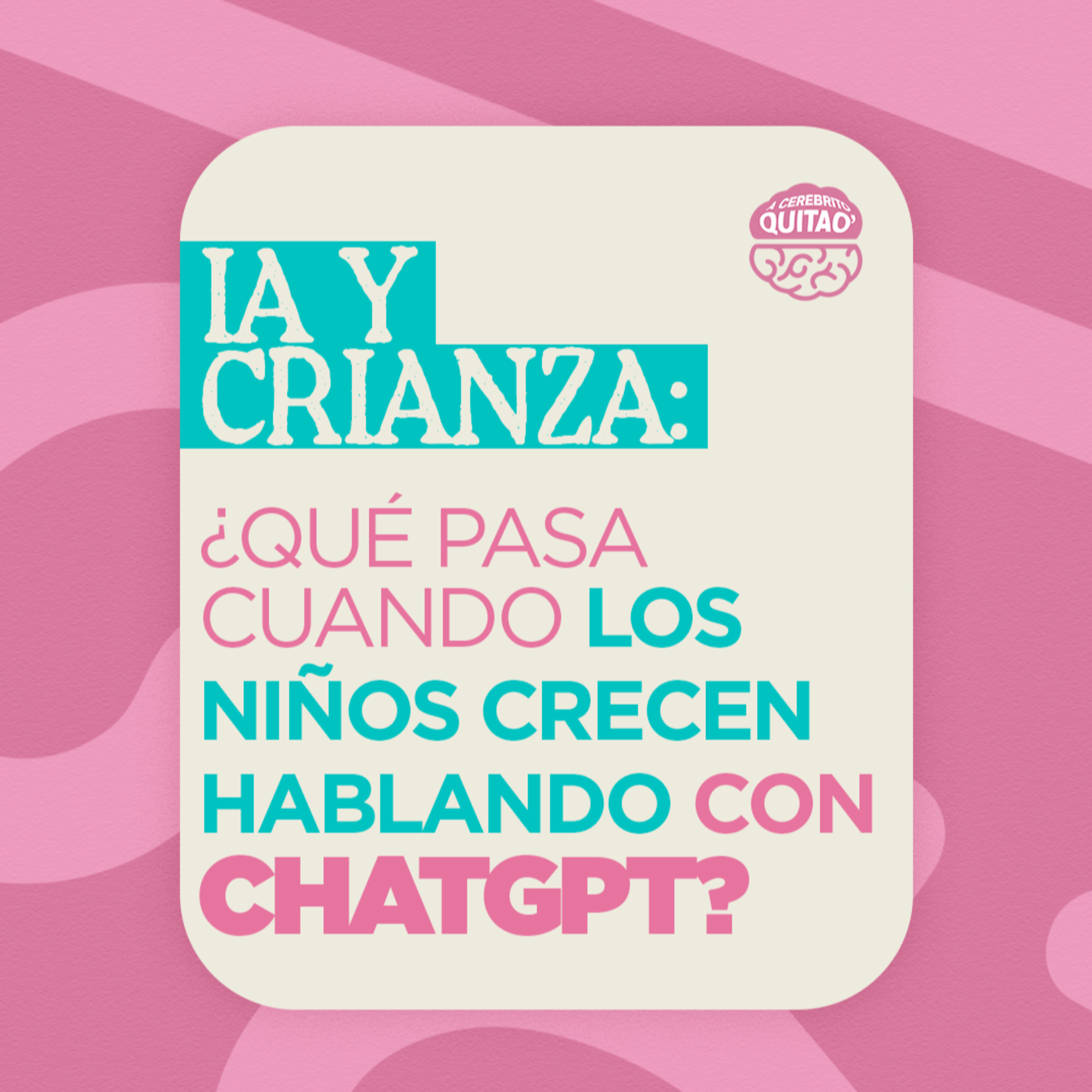 IA y crianza: ¿qué pasa cuando los niños crecen hablando con ChatGPT? episode artwork