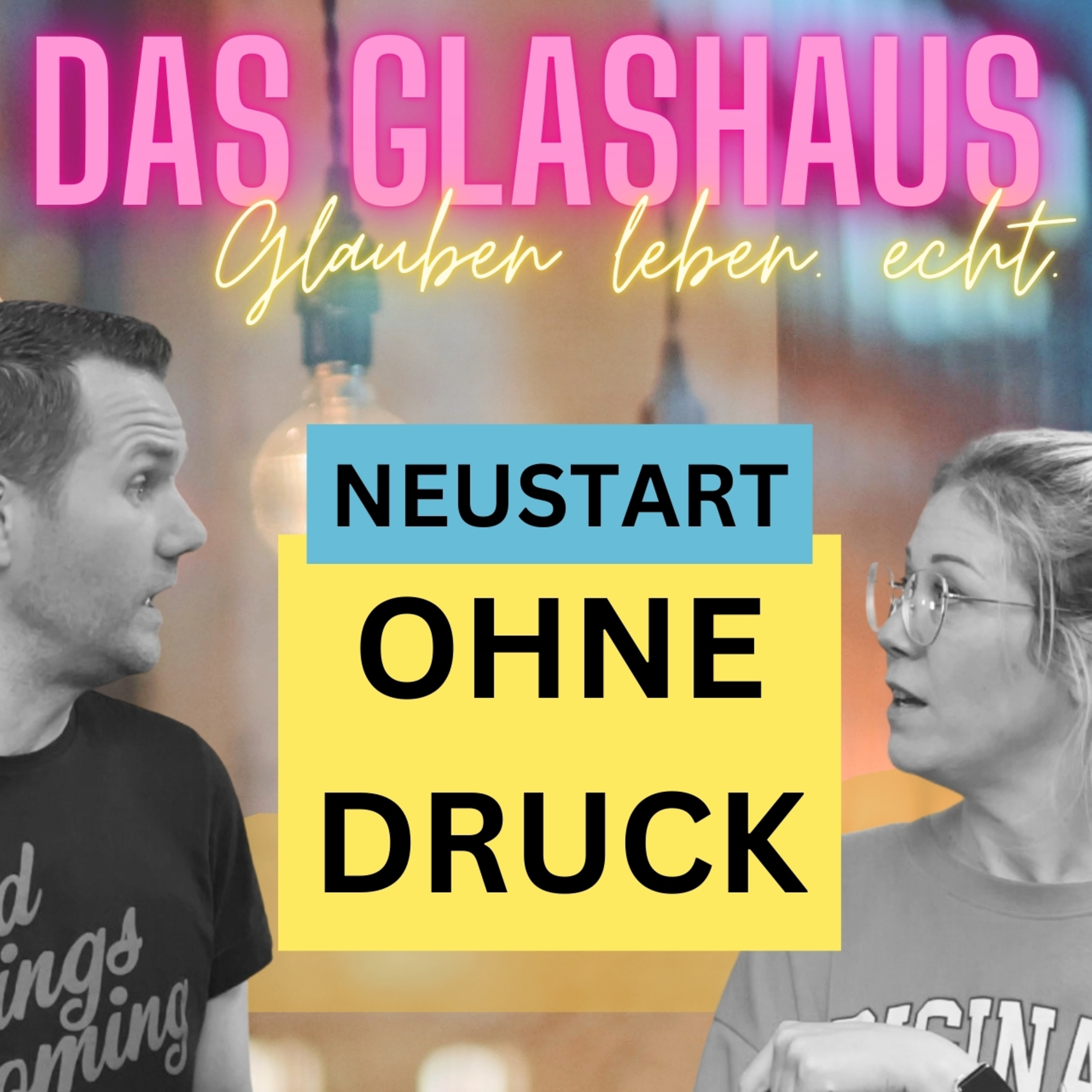 DAS GLASHAUS - glauben leben. echt. mit Andreas und Anita